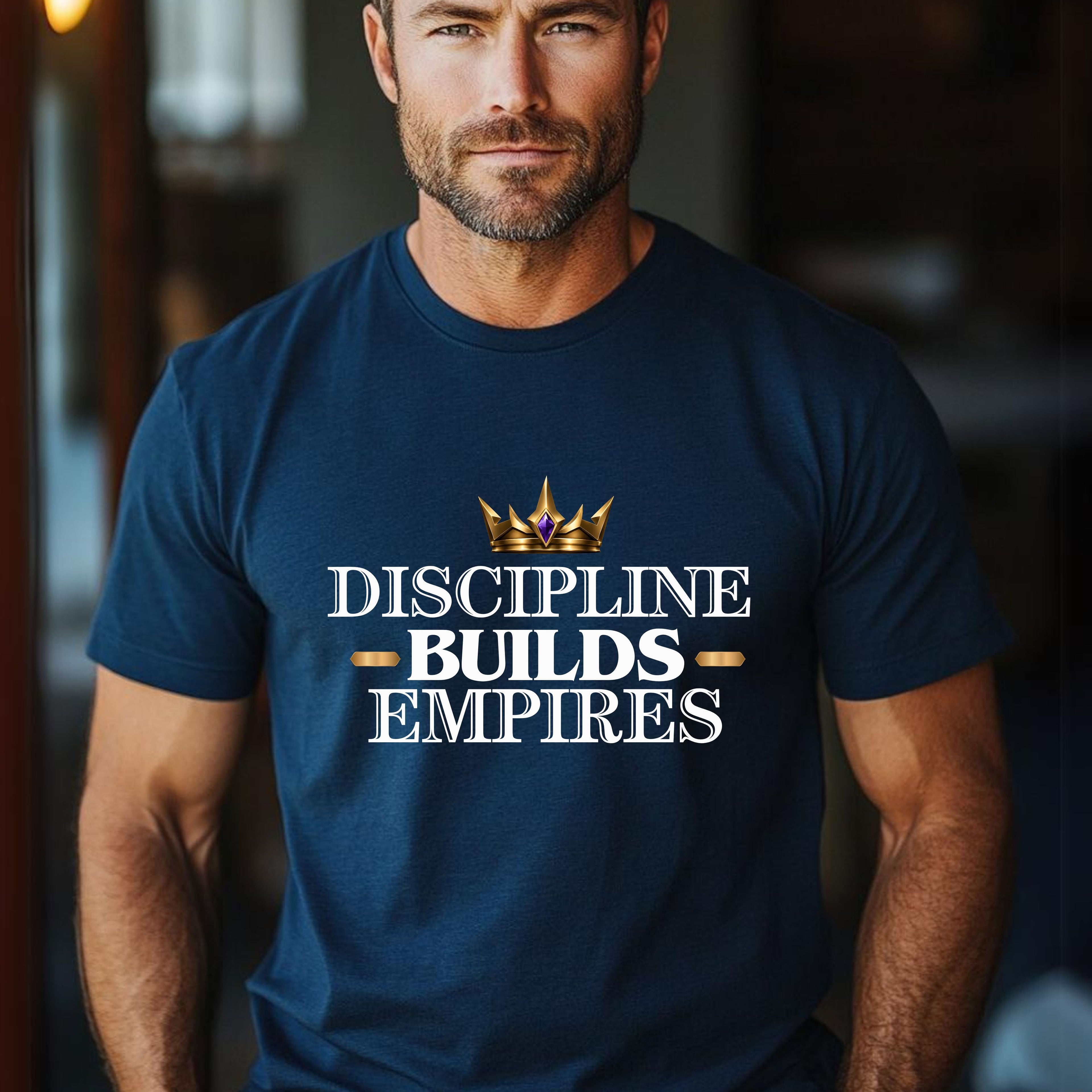 Discipline Builds Empires T-Shirt