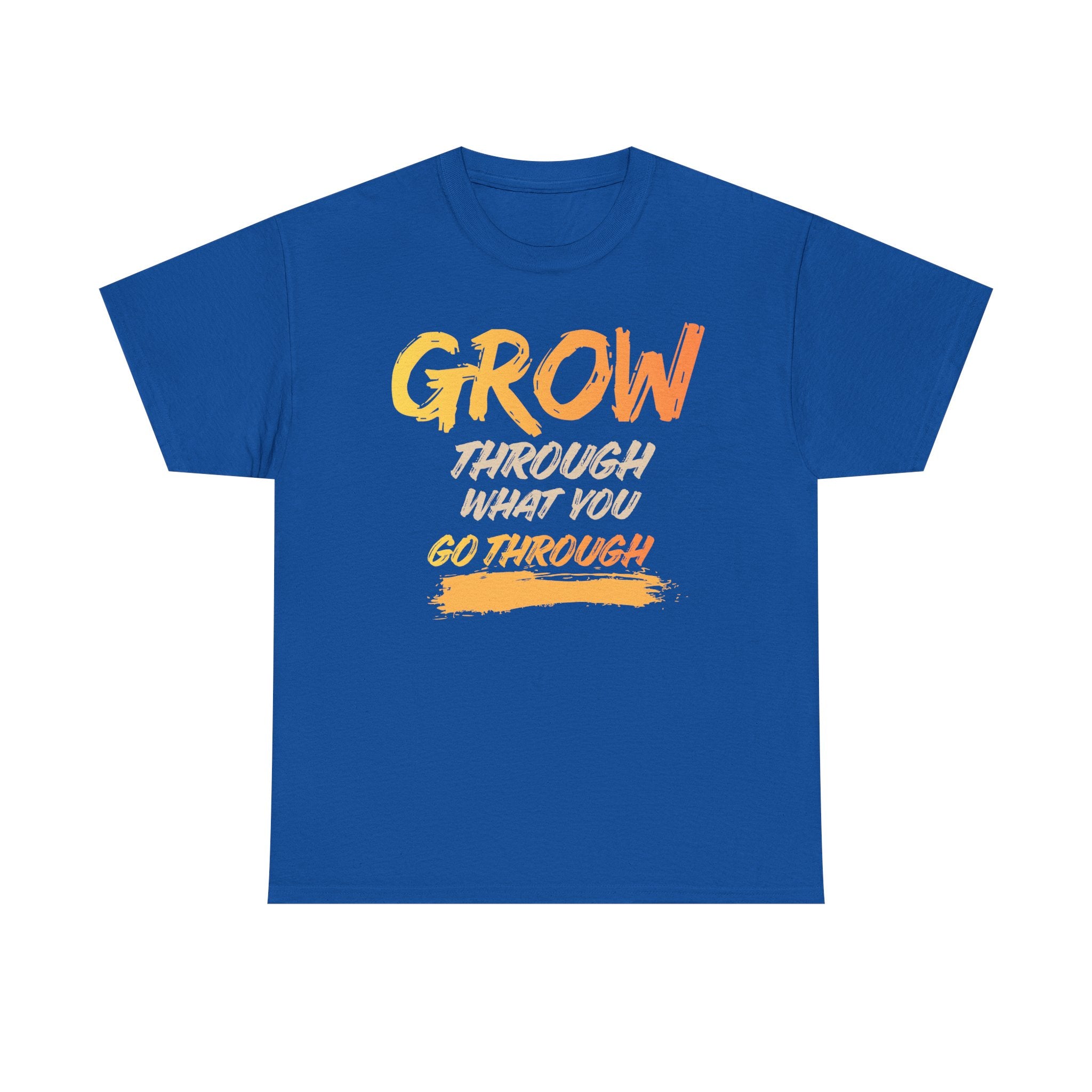 Grow Through What You Go Through T-Shirt