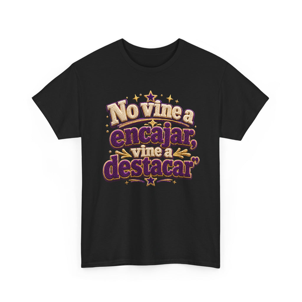 Spanish Quote T‑Shirt — "No Vine a Encajar, Vine a Destacar" Graphic Tee
