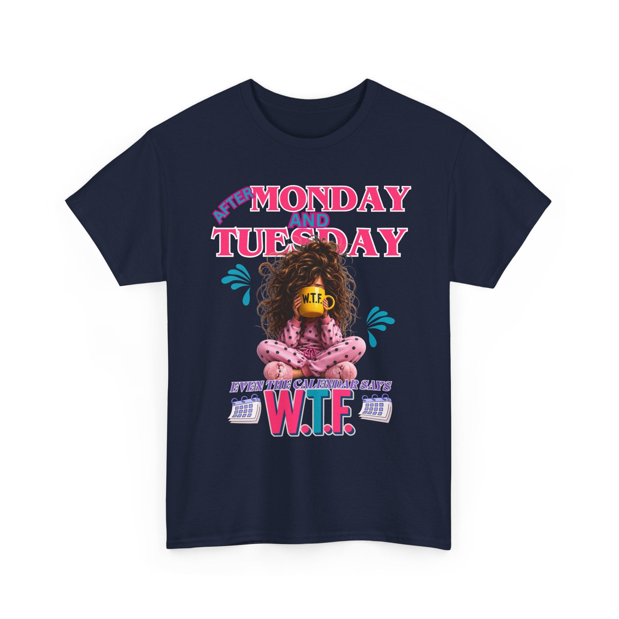 Funny 'My Monday and Tuesday — Even the Calendar Says W.T.F.' Graphic Tee