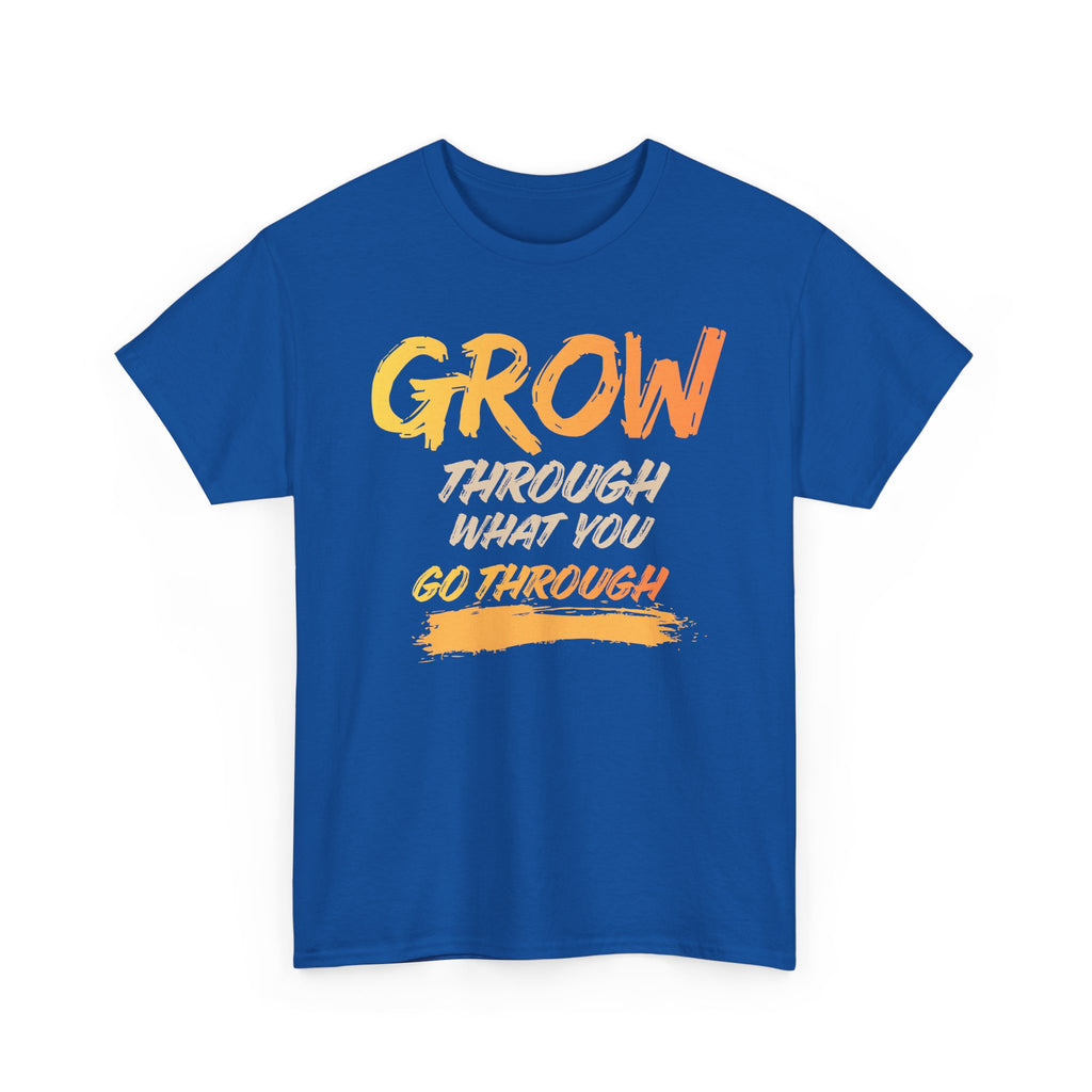 Grow Through What You Go Through T-Shirt