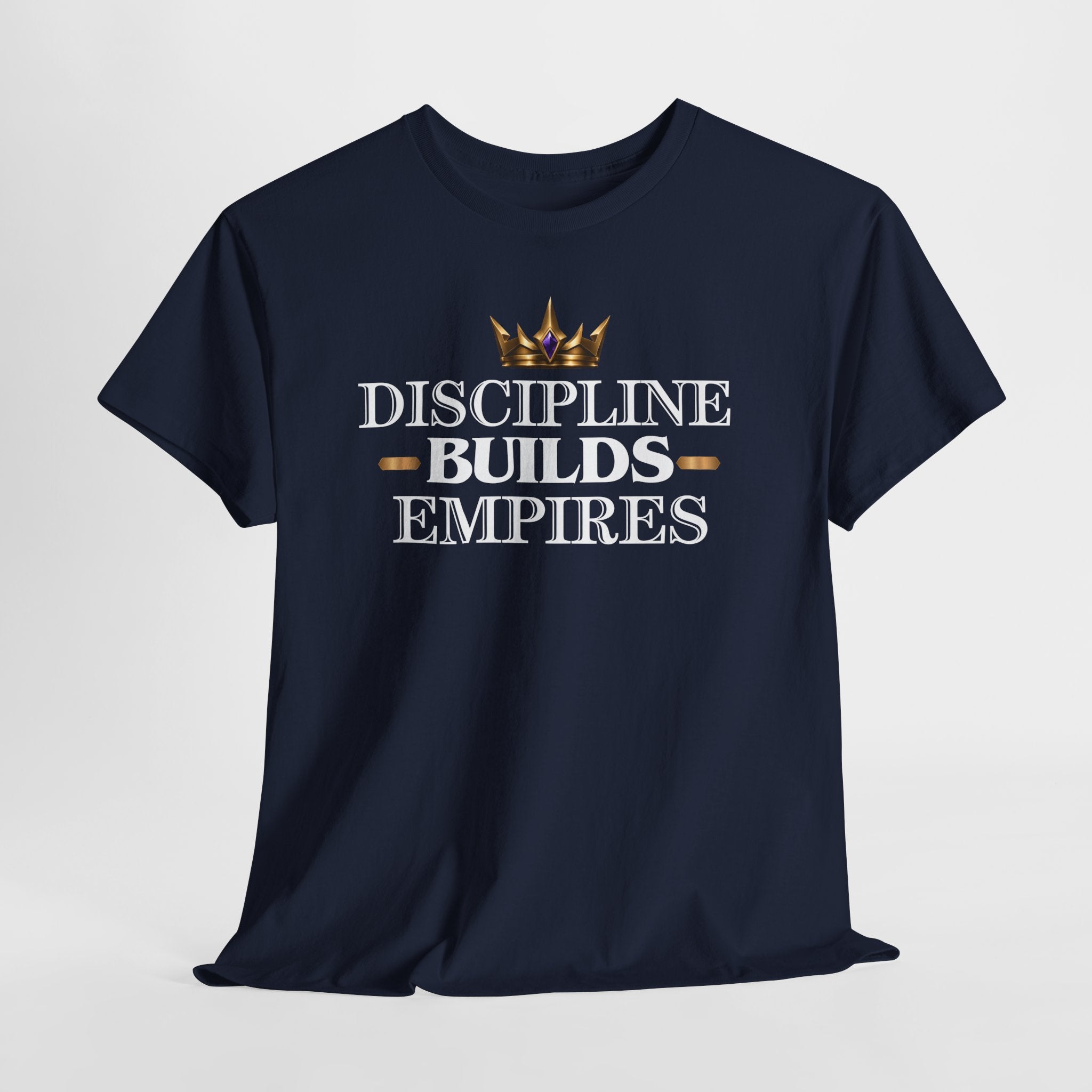 Discipline Builds Empires T-Shirt