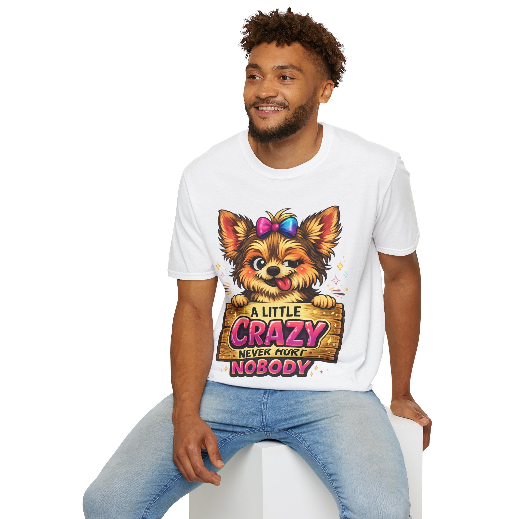 Cute Dog T-Shirt — "A Little Crazy Never Hurt Nobody" Graphic Tee