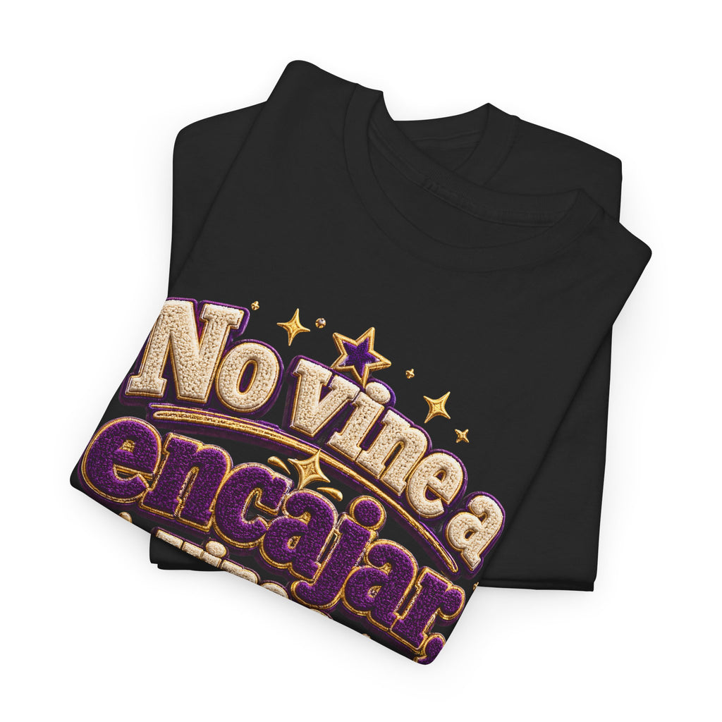 Spanish Quote T‑Shirt — "No Vine a Encajar, Vine a Destacar" Graphic Tee