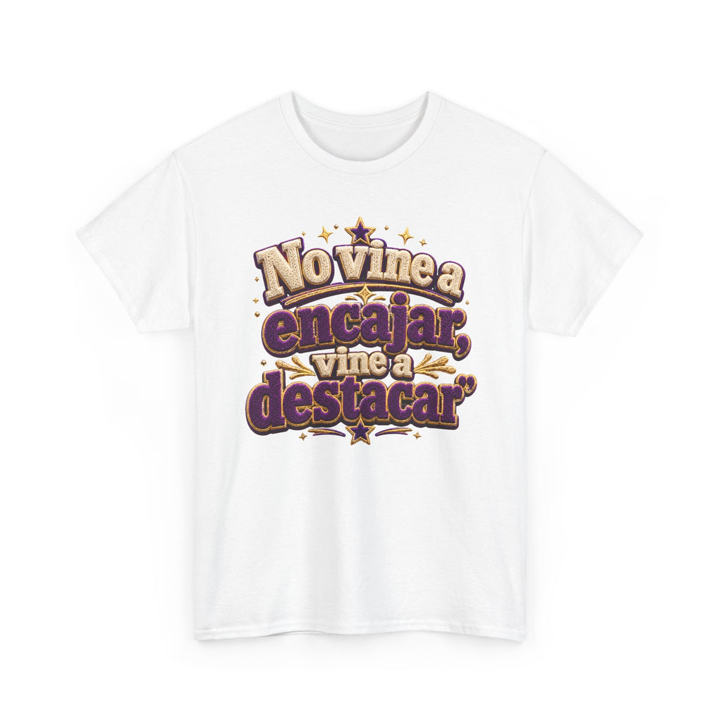 Spanish Quote T‑Shirt — "No Vine a Encajar, Vine a Destacar" Graphic Tee