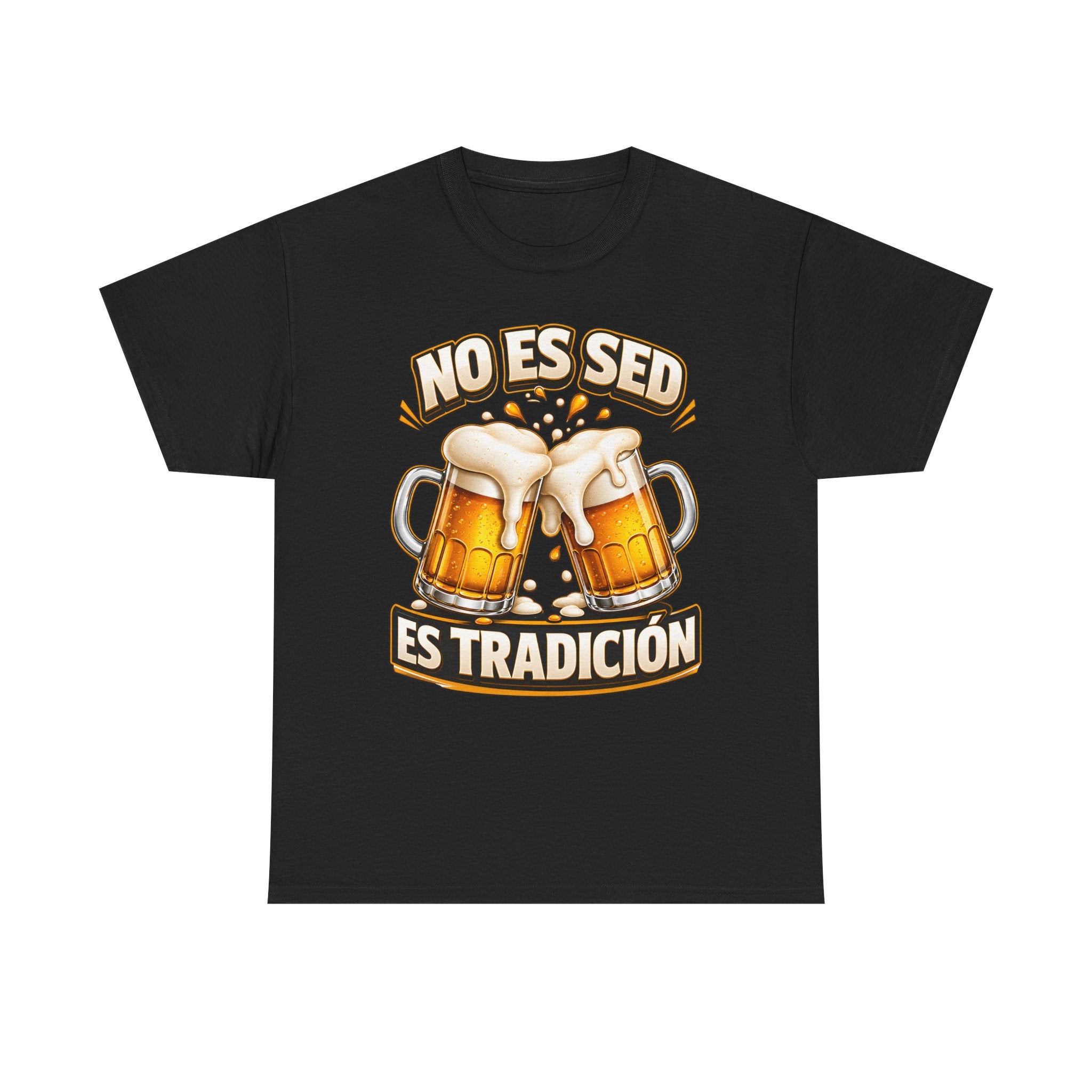 Beer T-Shirt — “No Es Sed, Es Tradición” Spanish Drinking Graphic Tee