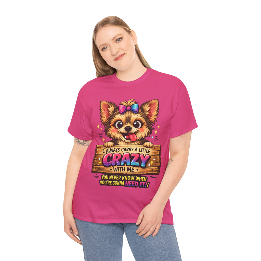 Yorkie T-Shirt — "I Always Carry a Little Crazy With Me" Cute Dog Lover Tee