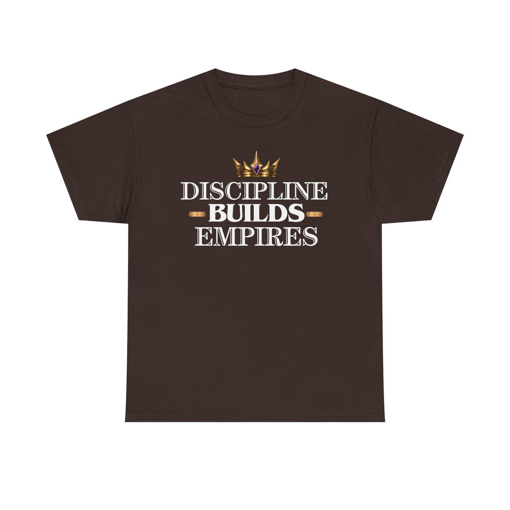Discipline Builds Empires T-Shirt