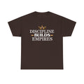 Discipline Builds Empires T-Shirt