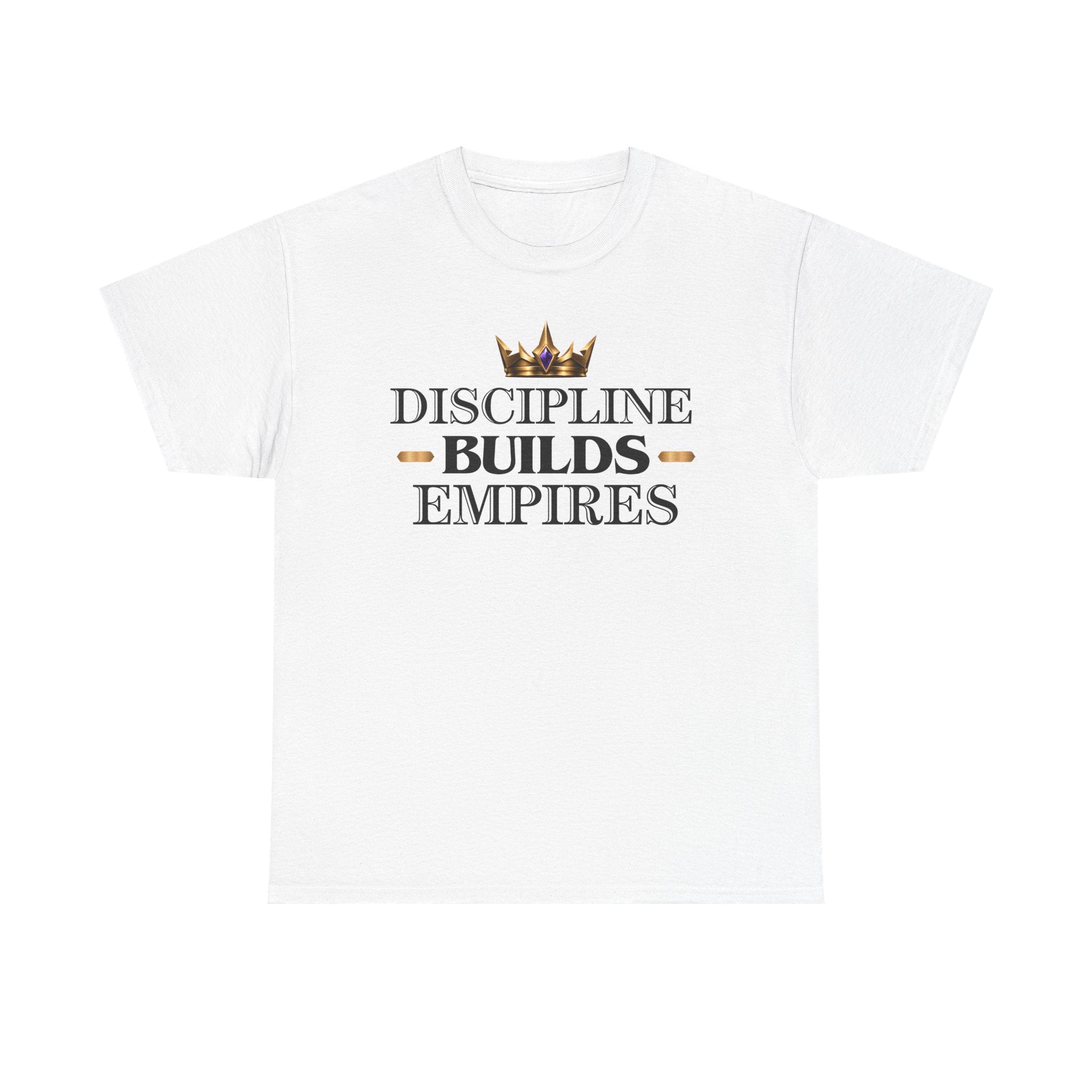 Discipline Builds Empires Tee — Motivational Crown Graphic T-Shirt