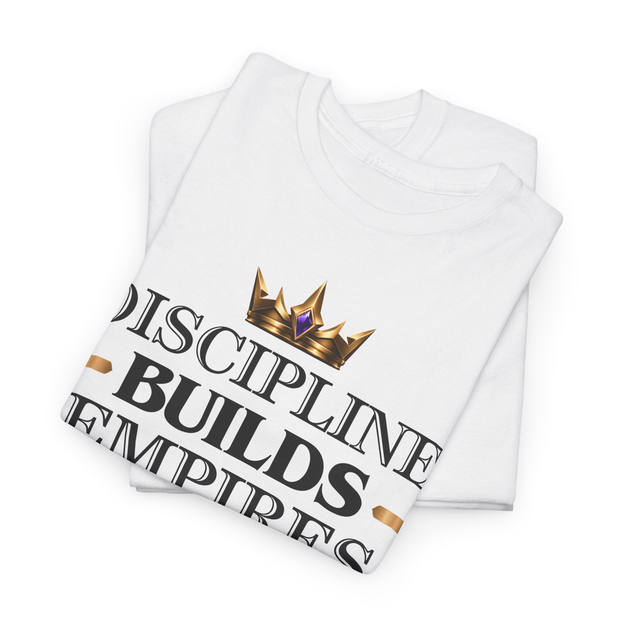 Discipline Builds Empires Tee — Motivational Crown Graphic T-Shirt