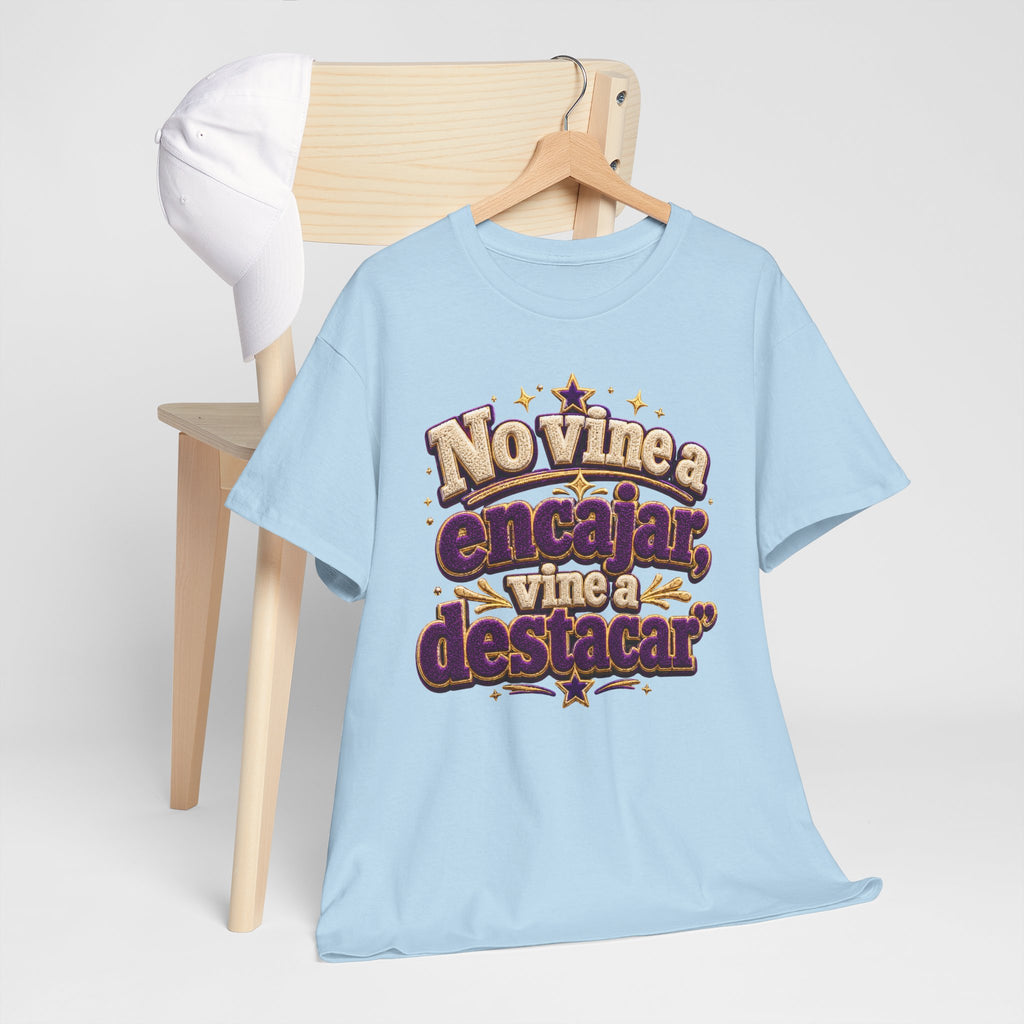 Spanish Quote T‑Shirt — "No Vine a Encajar, Vine a Destacar" Graphic Tee