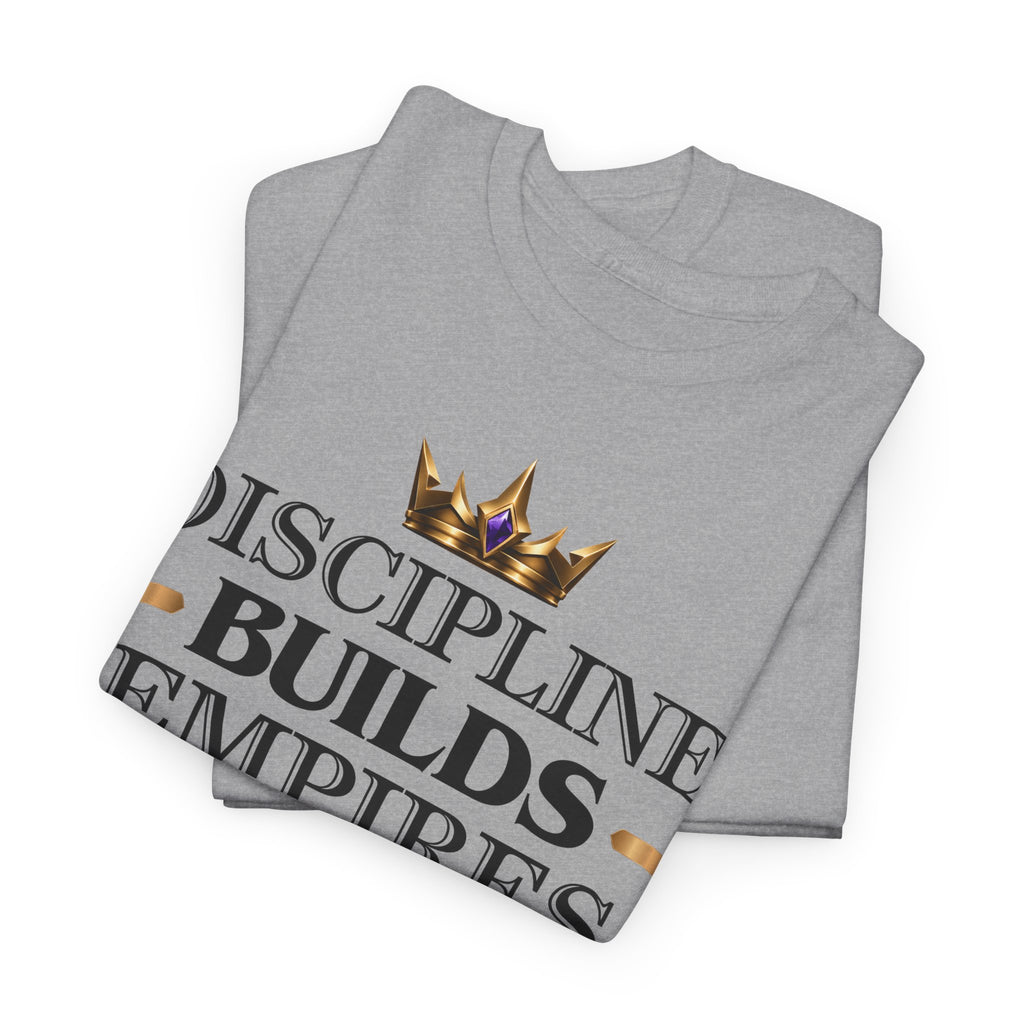 Discipline Builds Empires Tee — Motivational Crown Graphic T-Shirt