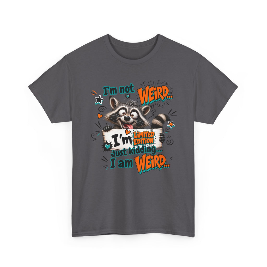 Weird Raccoon T-Shirt — "I’m Not Weird...I’m Just Kidding I Am Weird" Cute Graphic Tee