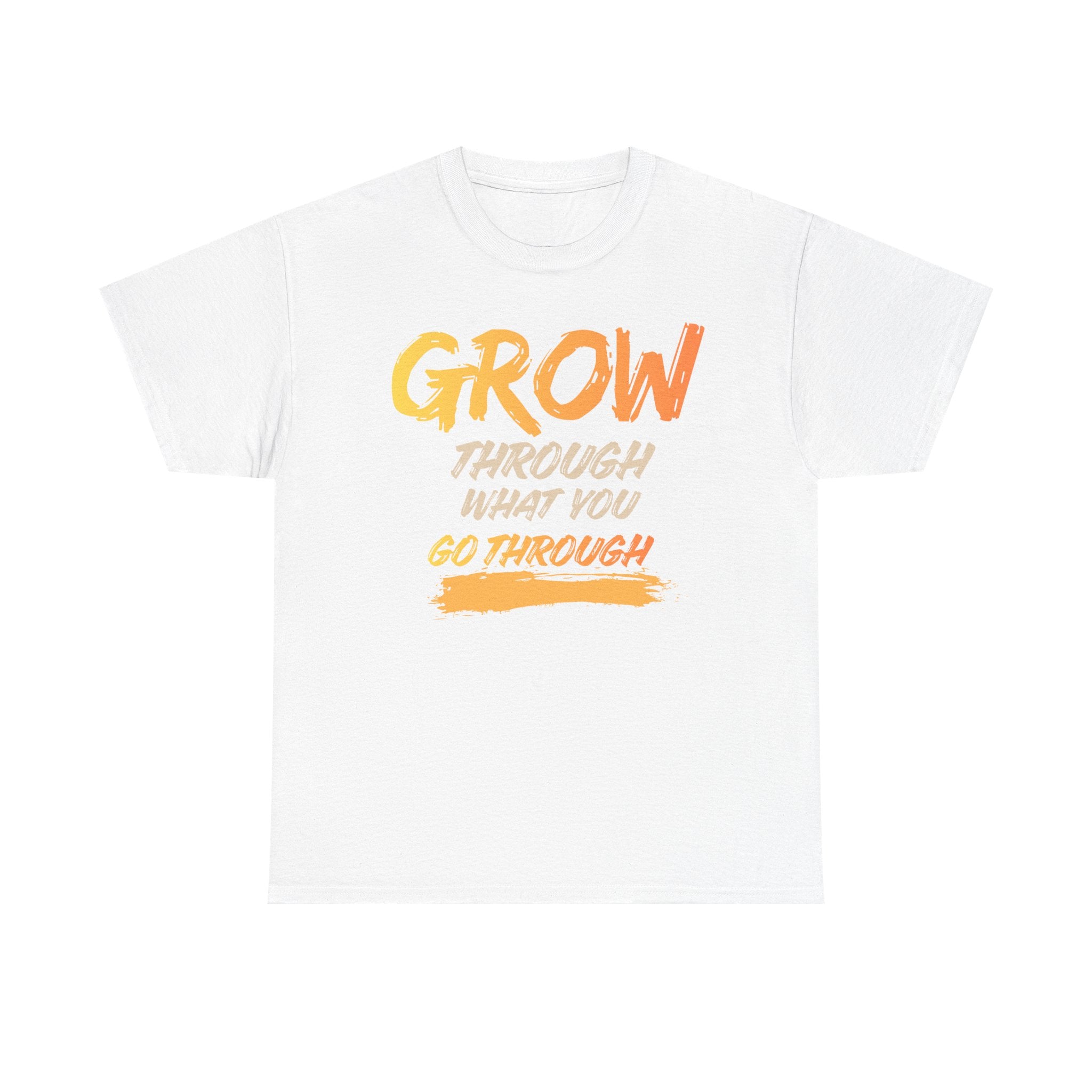 Grow Through What You Go Through T-Shirt
