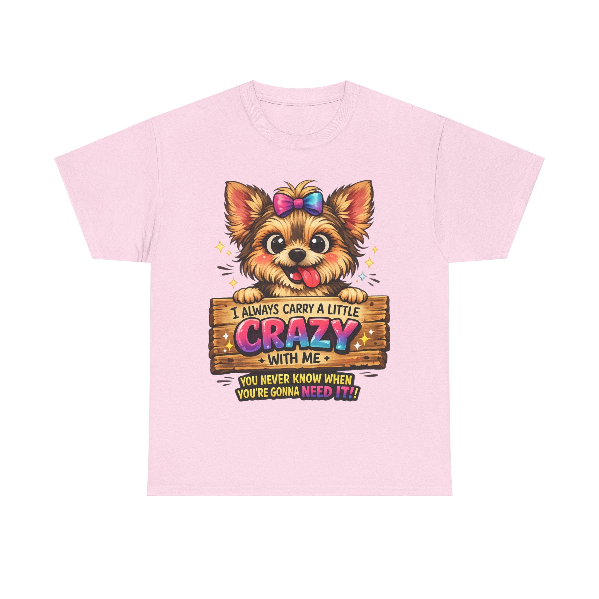 Yorkie T-Shirt — "I Always Carry a Little Crazy With Me" Cute Dog Lover Tee