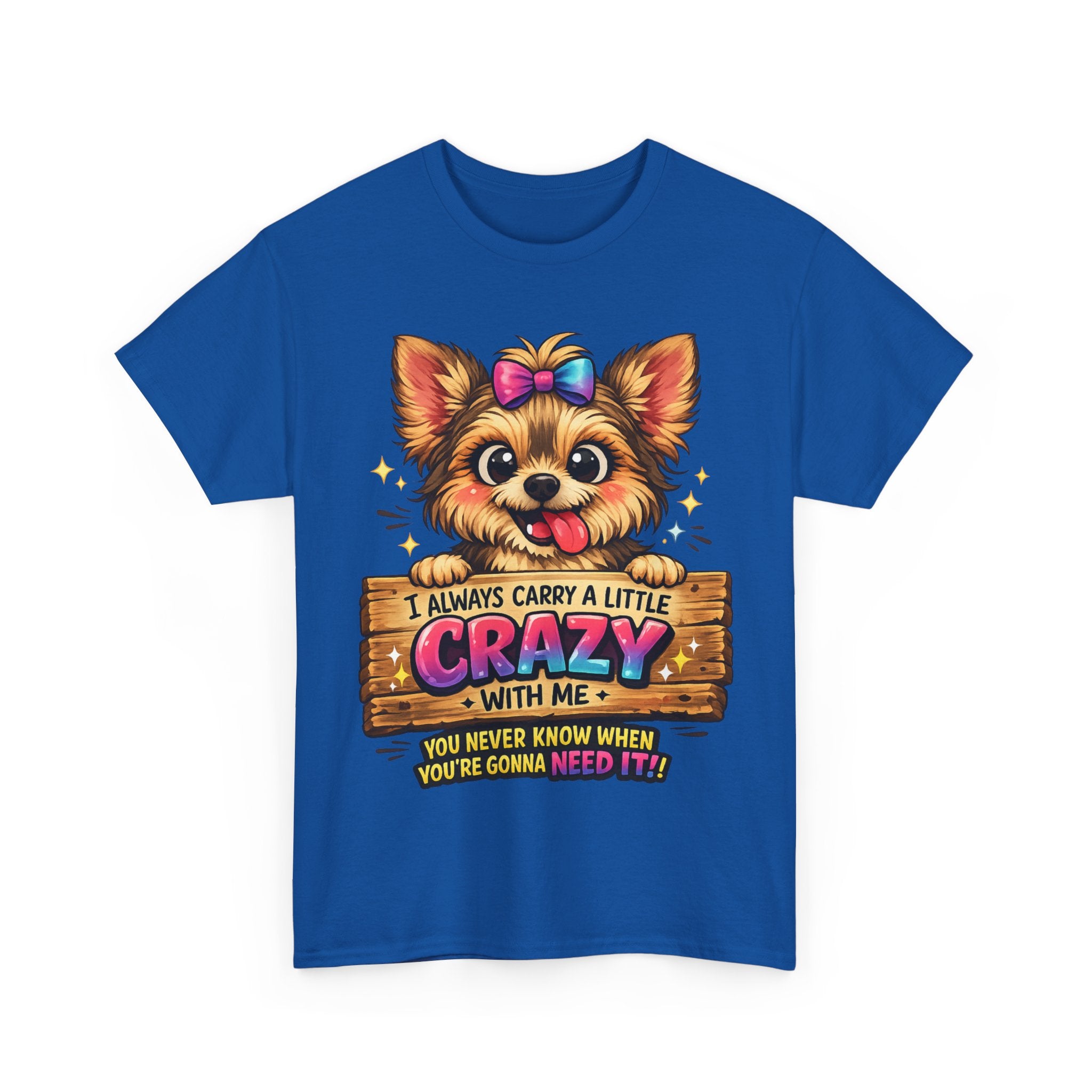 Yorkie T-Shirt — "I Always Carry a Little Crazy With Me" Cute Dog Lover Tee