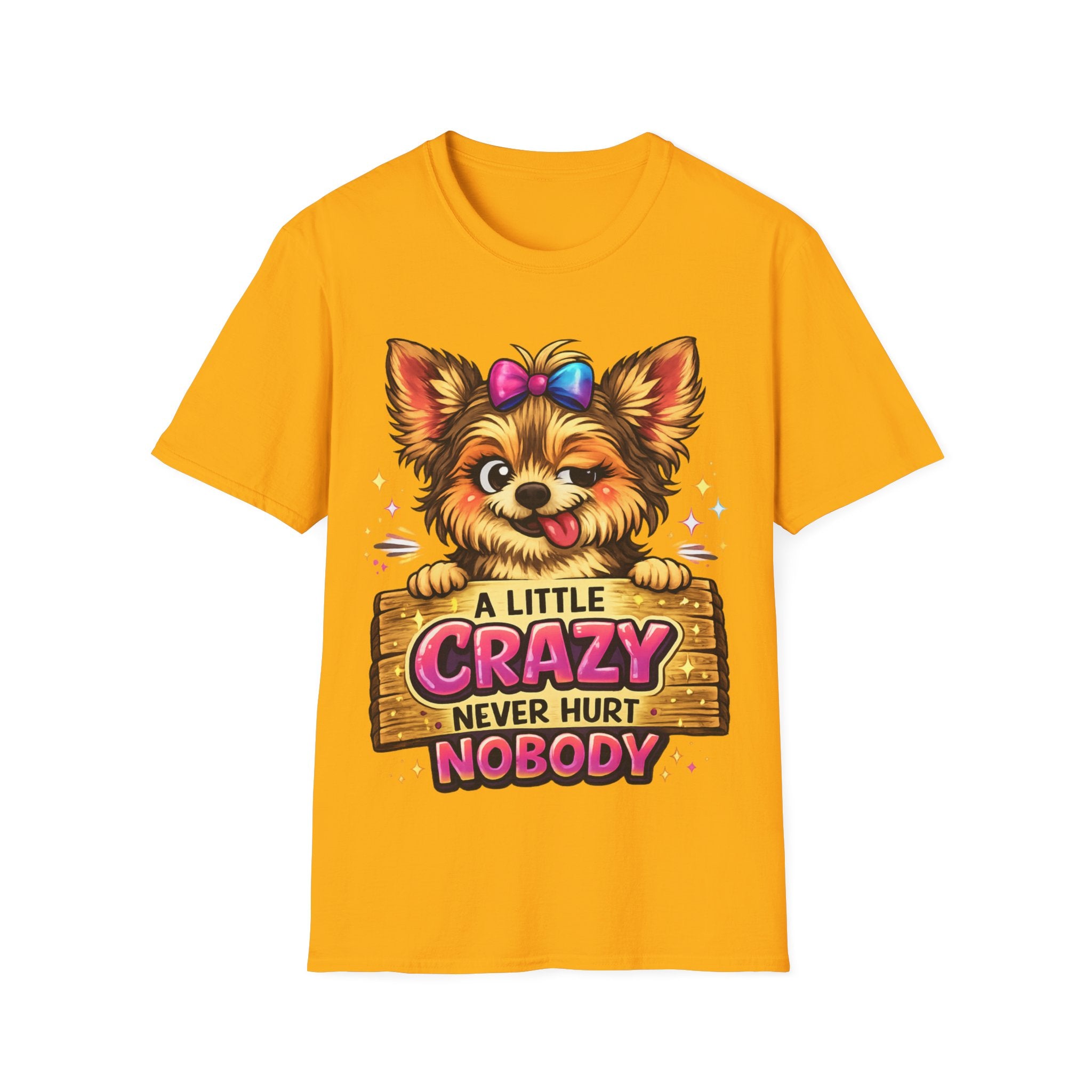 Cute Dog T-Shirt — "A Little Crazy Never Hurt Nobody" Graphic Tee