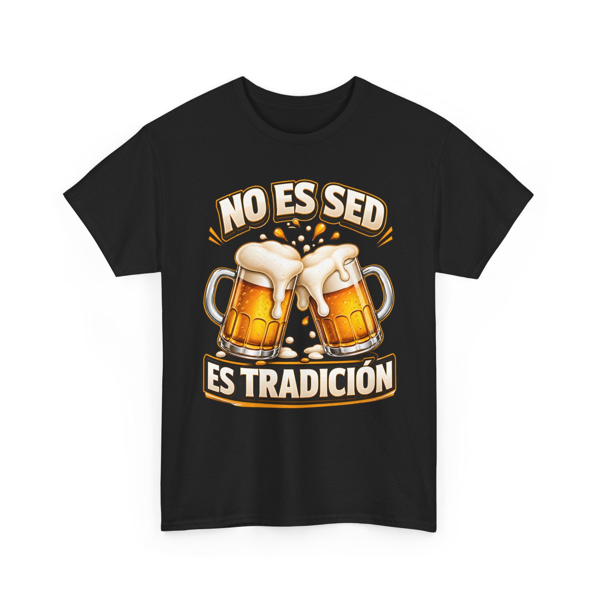 Beer T-Shirt — “No Es Sed, Es Tradición” Spanish Drinking Graphic Tee