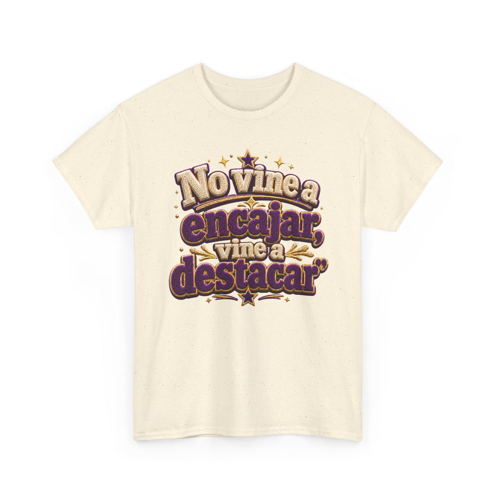 Spanish Quote T‑Shirt — "No Vine a Encajar, Vine a Destacar" Graphic Tee