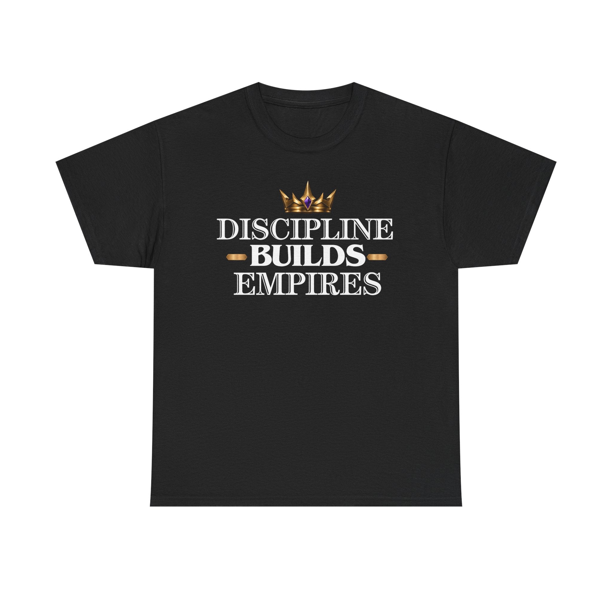 Discipline Builds Empires T-Shirt