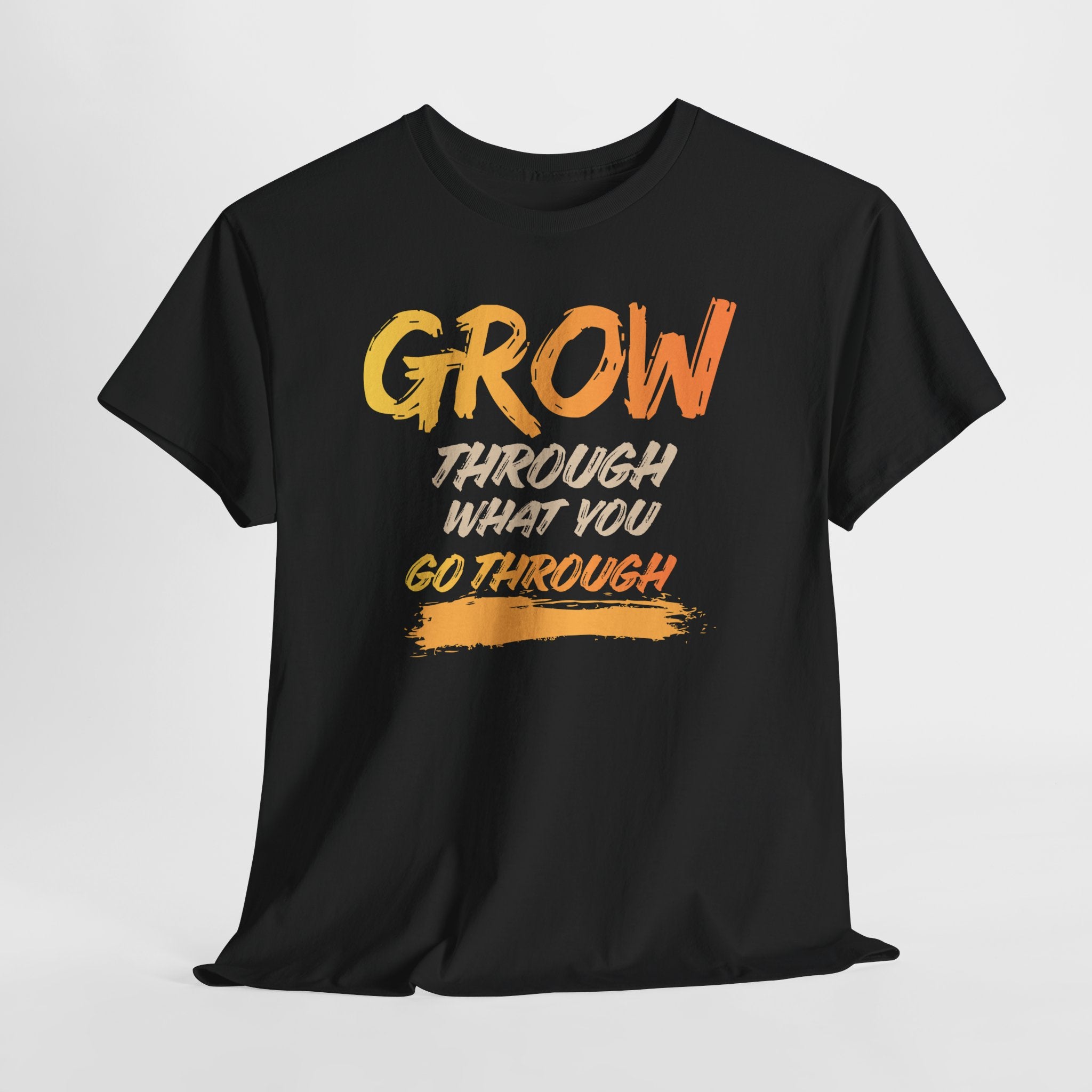 Grow Through What You Go Through T-Shirt