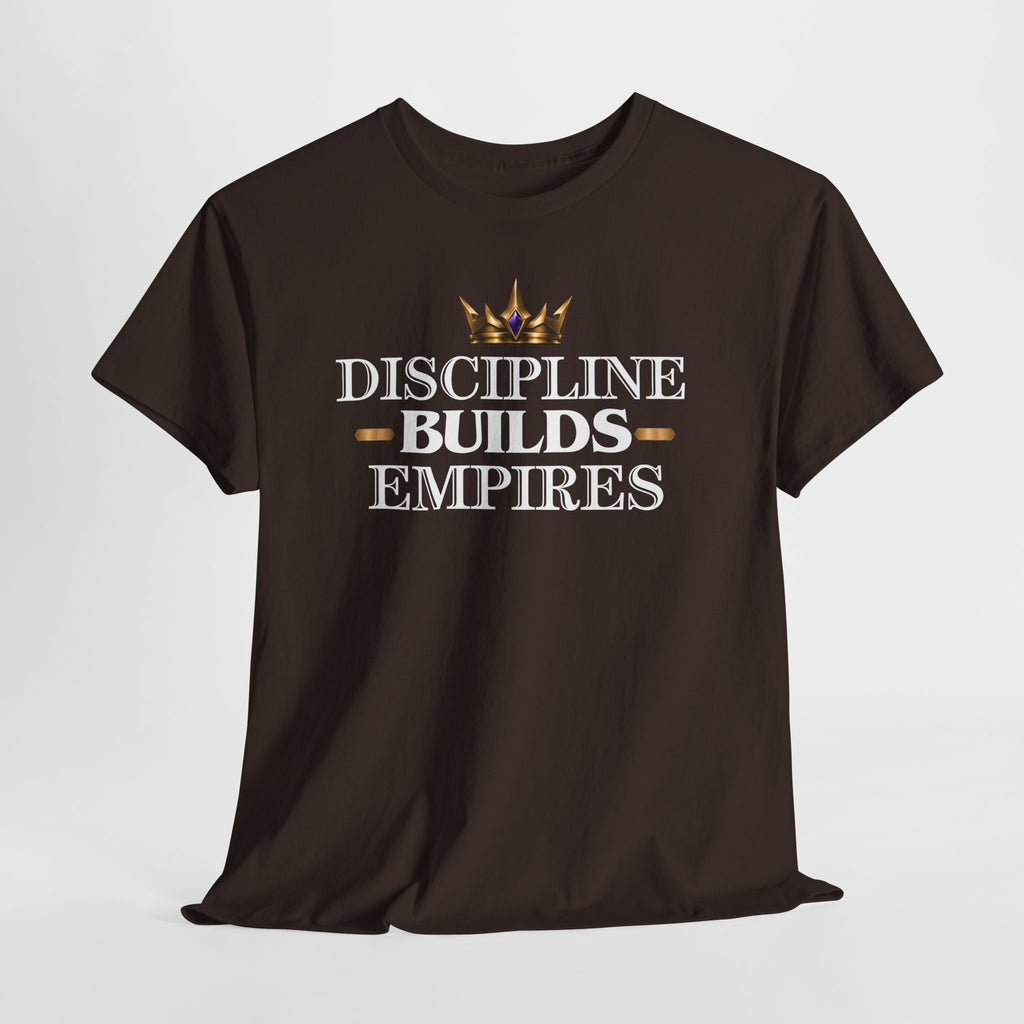 Discipline Builds Empires T-Shirt