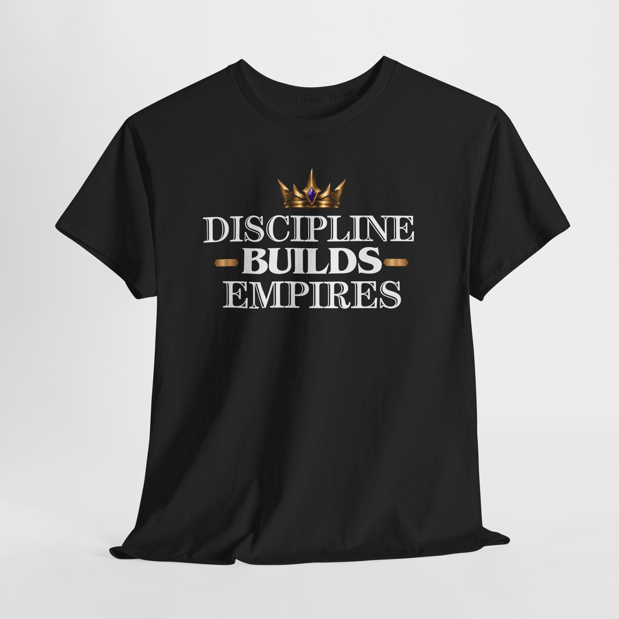 Discipline Builds Empires T-Shirt