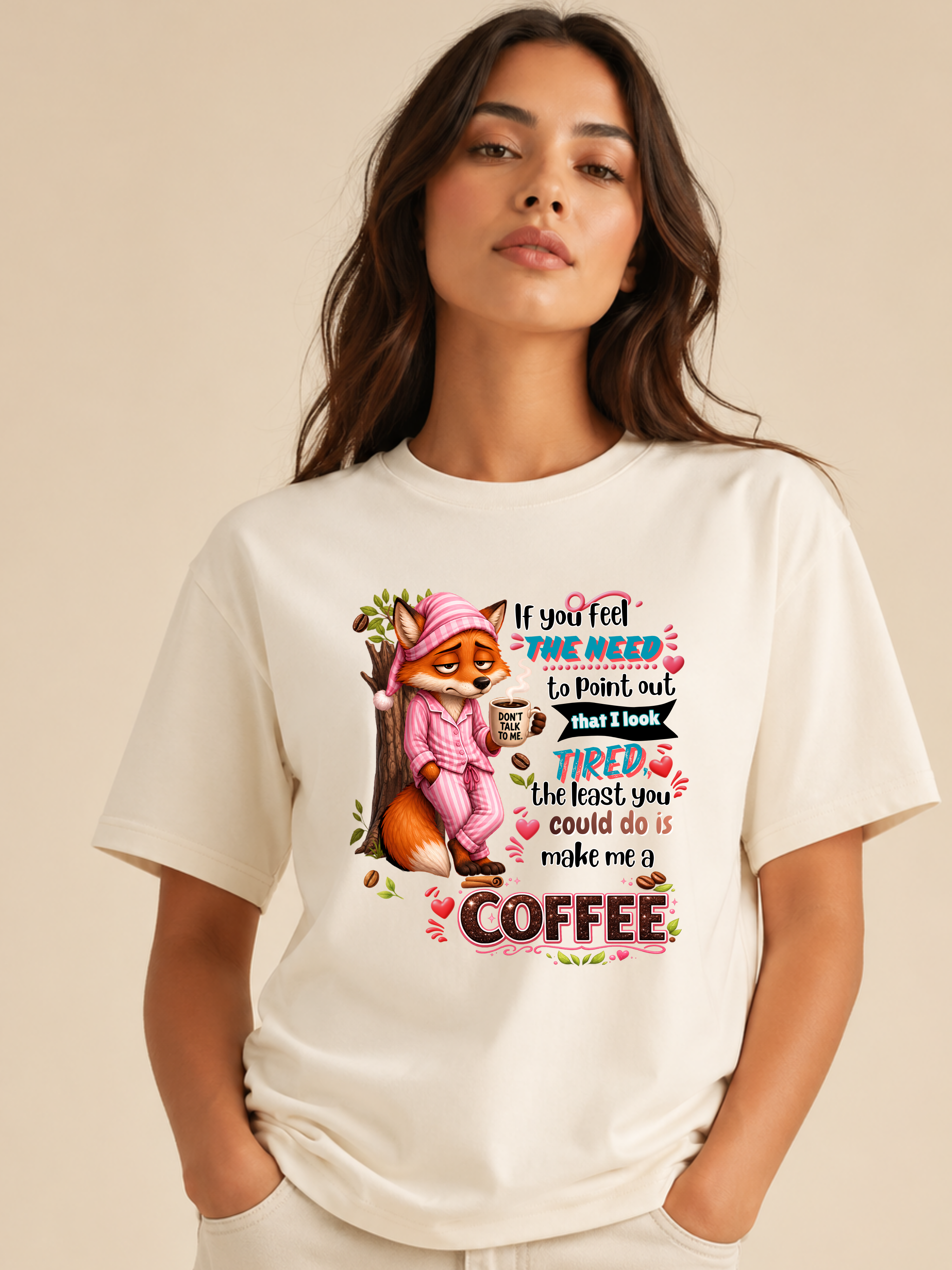 Cute Fox Coffee T‑Shirt — "If You Feel the Need to Point Out That I Look Tired the Least You Could Do Is Make Me a Coffee"