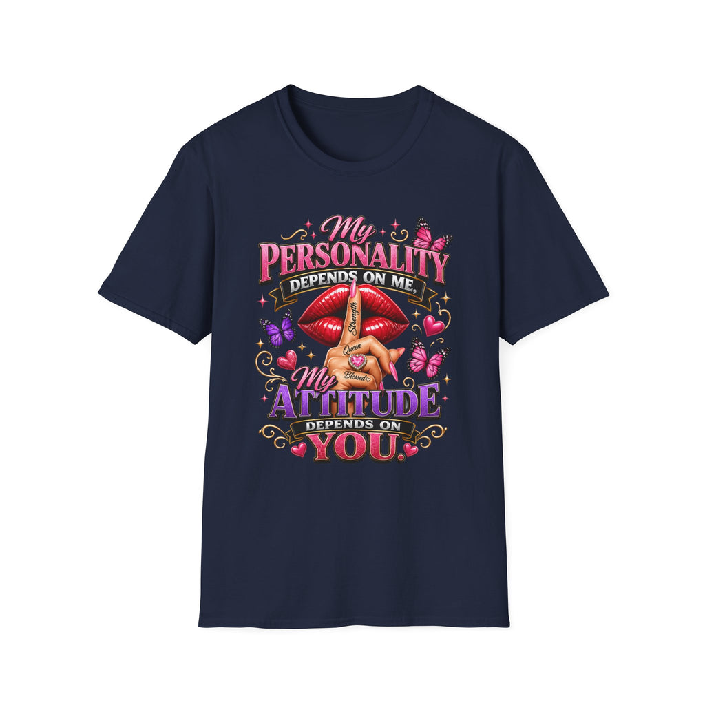 T-Shirt — “My Personality Depends On Me, My Attitude Depends On You” Graphic Tee