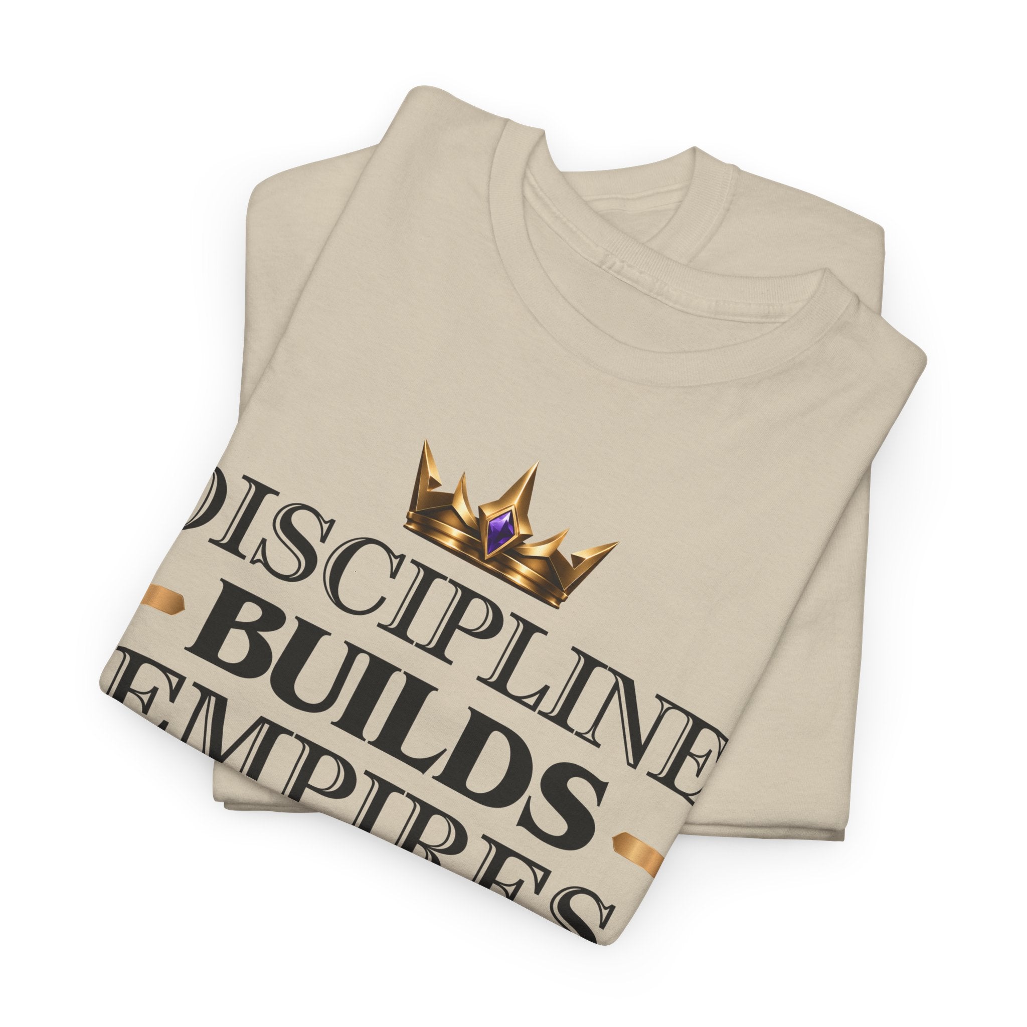 Discipline Builds Empires Tee — Motivational Crown Graphic T-Shirt
