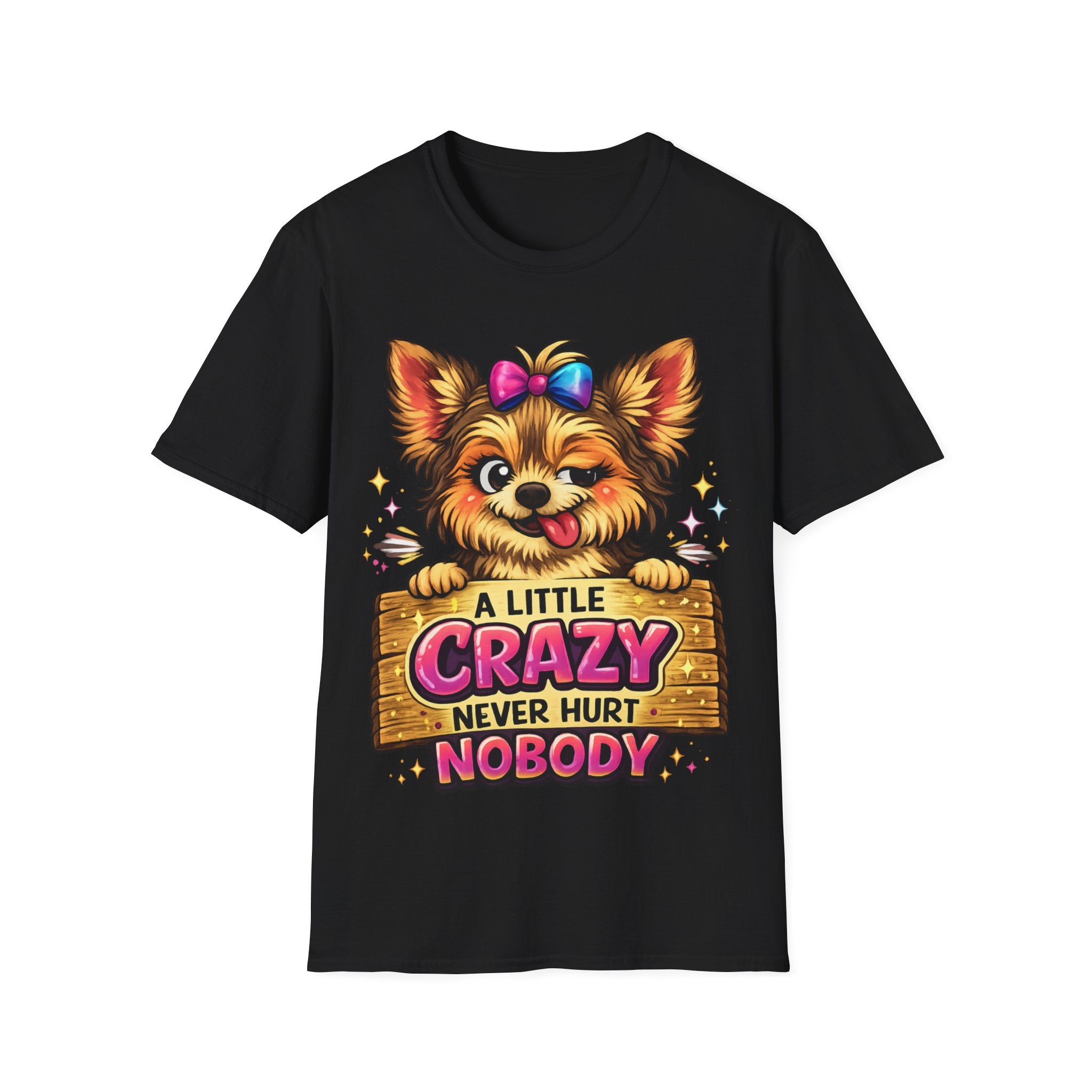 Cute Dog T-Shirt — "A Little Crazy Never Hurt Nobody" Graphic Tee