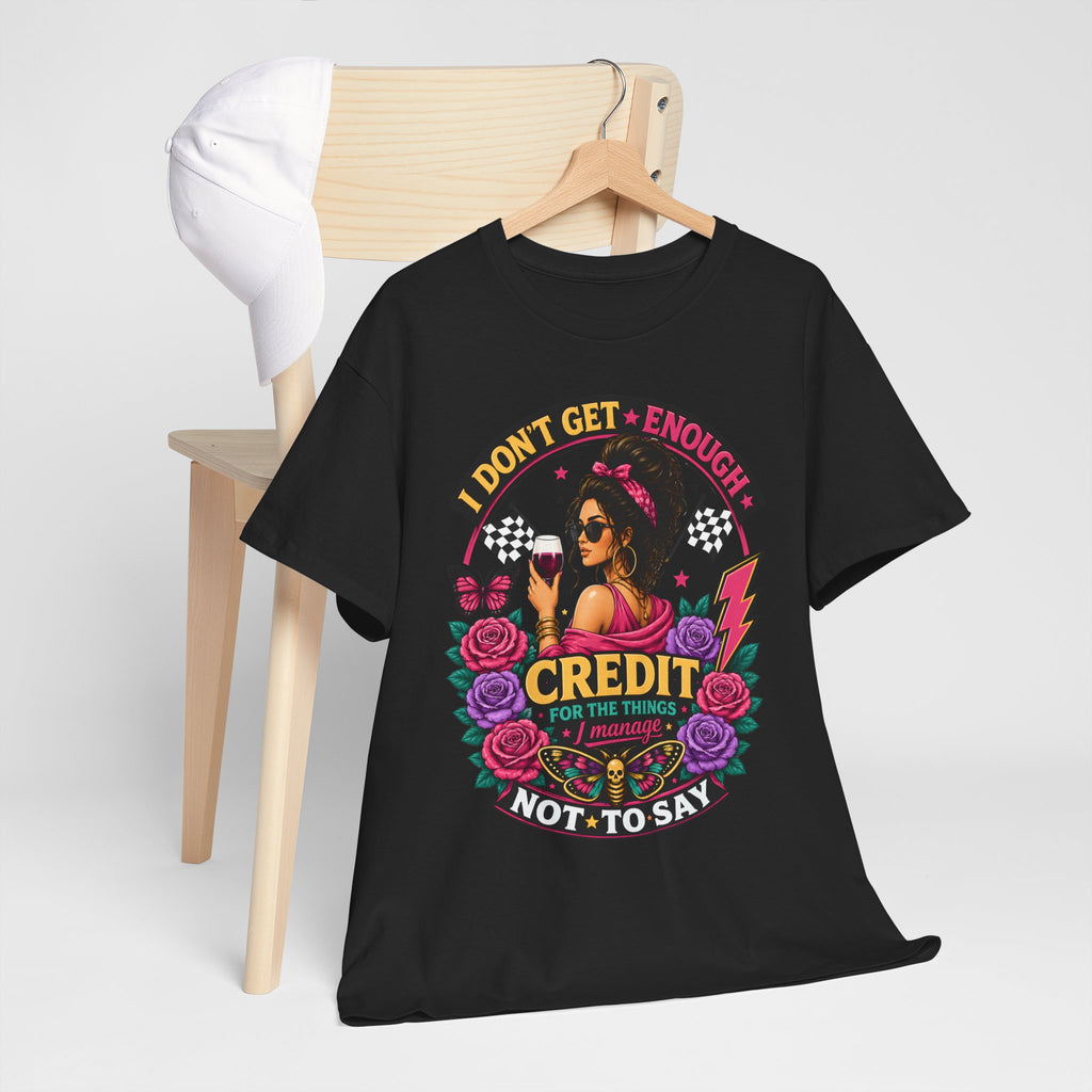 T-Shirt — "I Don’t Get Enough Credit for the Things I Manage" Retro Floral Graphic Tee