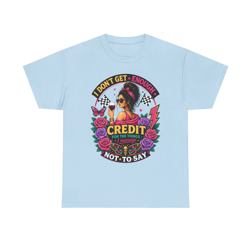 T-Shirt — "I Don’t Get Enough Credit for the Things I Manage" Retro Floral Graphic Tee