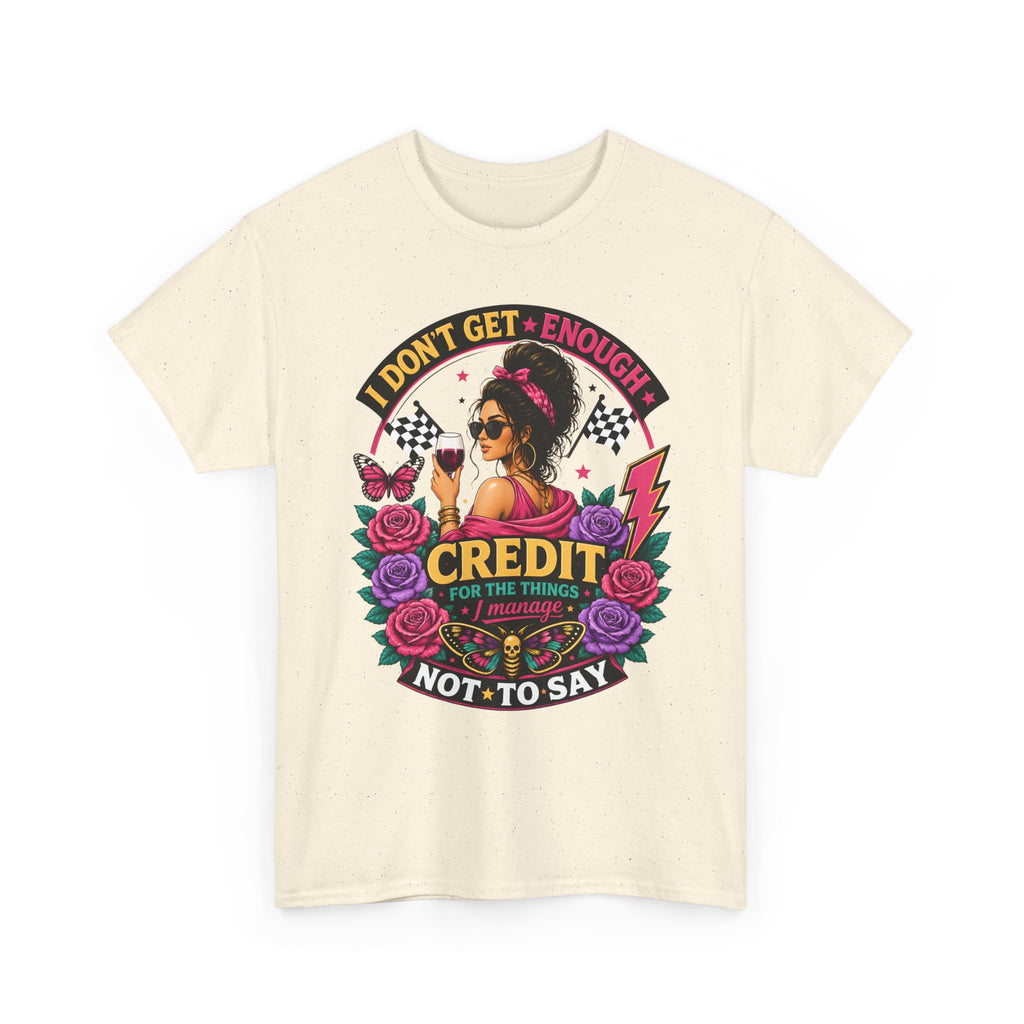 T-Shirt — "I Don’t Get Enough Credit for the Things I Manage" Retro Floral Graphic Tee