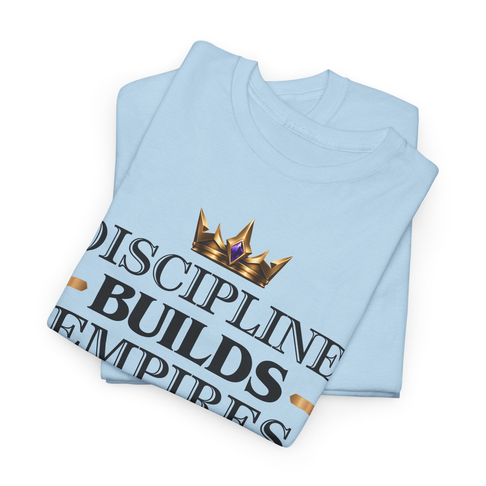 Discipline Builds Empires Tee — Motivational Crown Graphic T-Shirt