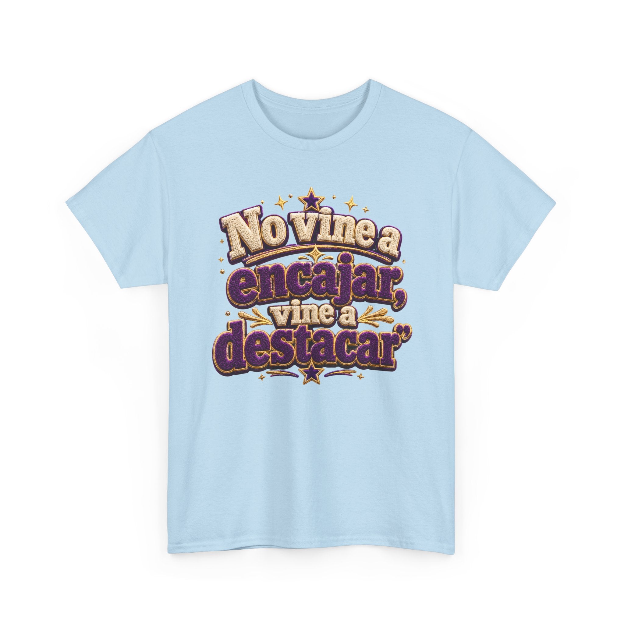 Spanish Quote T‑Shirt — "No Vine a Encajar, Vine a Destacar" Graphic Tee