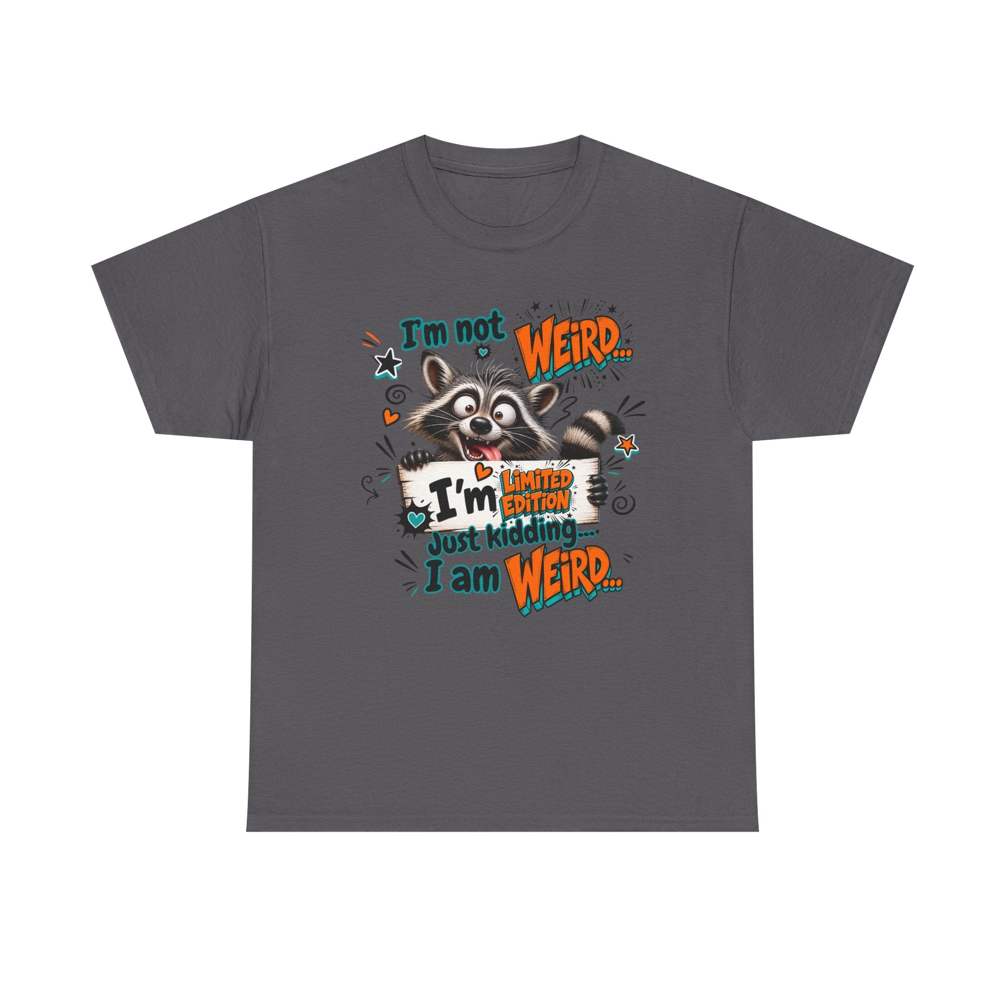 Weird Raccoon T-Shirt — "I’m Not Weird...I’m Just Kidding I Am Weird" Cute Graphic Tee