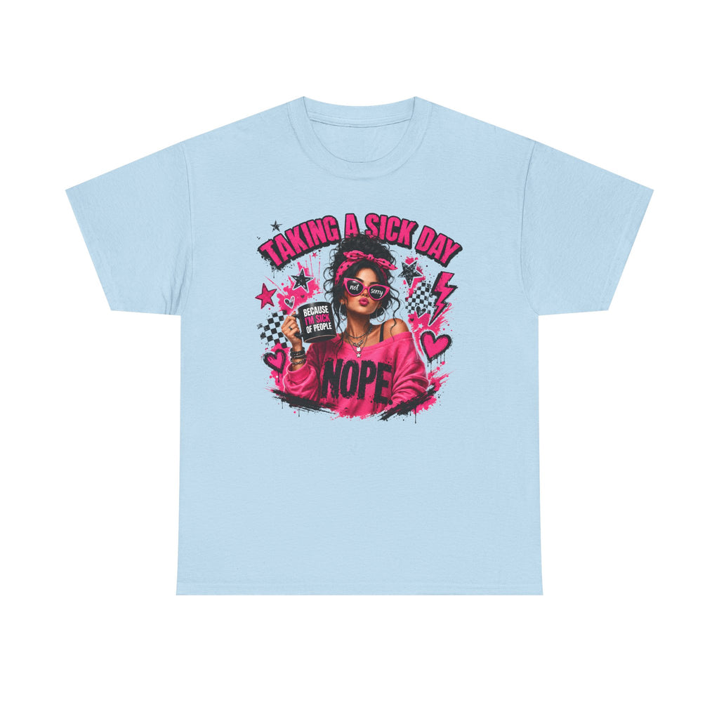 Taking a Sick Day Nope T-Shirt