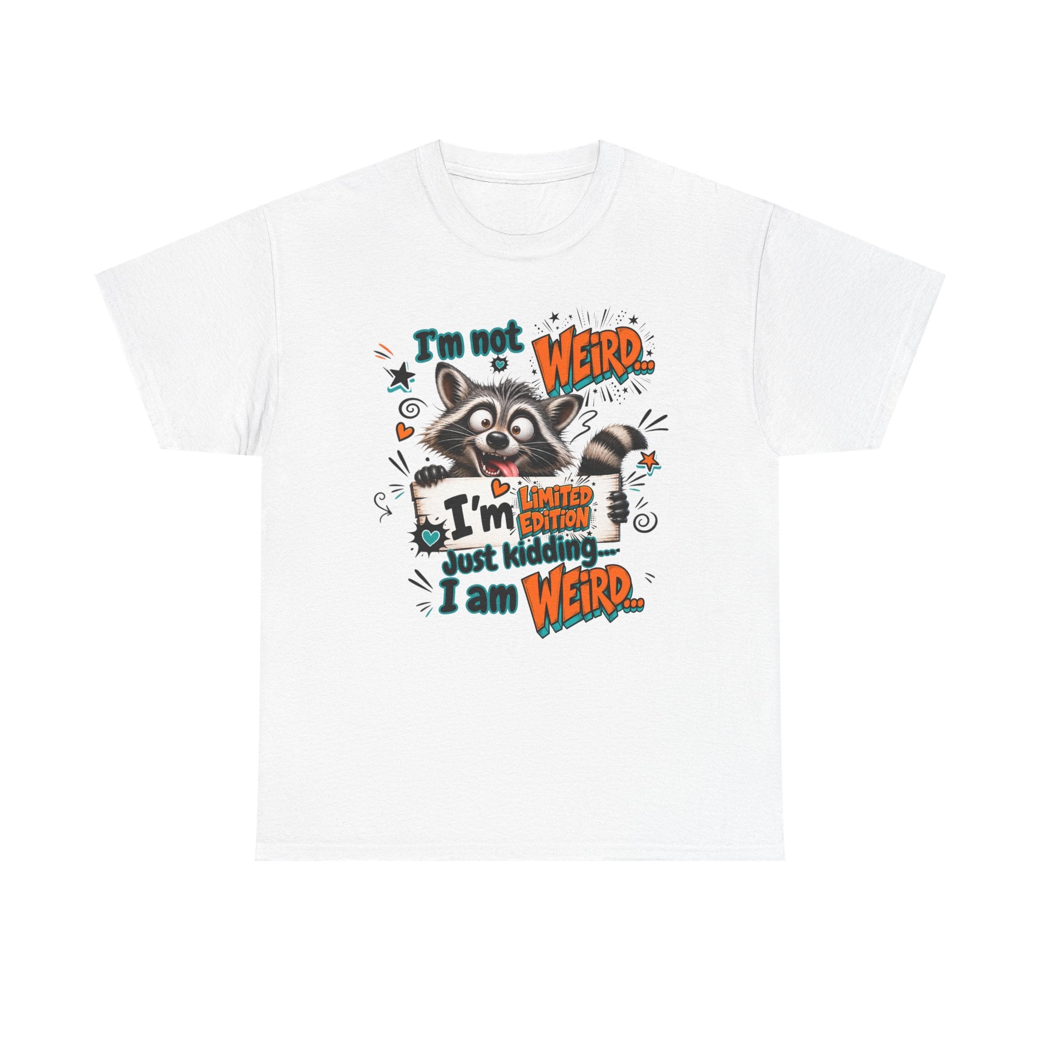 Weird Raccoon T-Shirt — "I’m Not Weird...I’m Just Kidding I Am Weird" Cute Graphic Tee