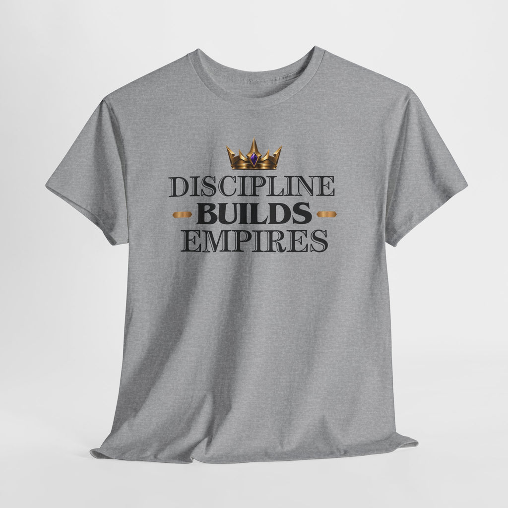 Discipline Builds Empires Tee — Motivational Crown Graphic T-Shirt