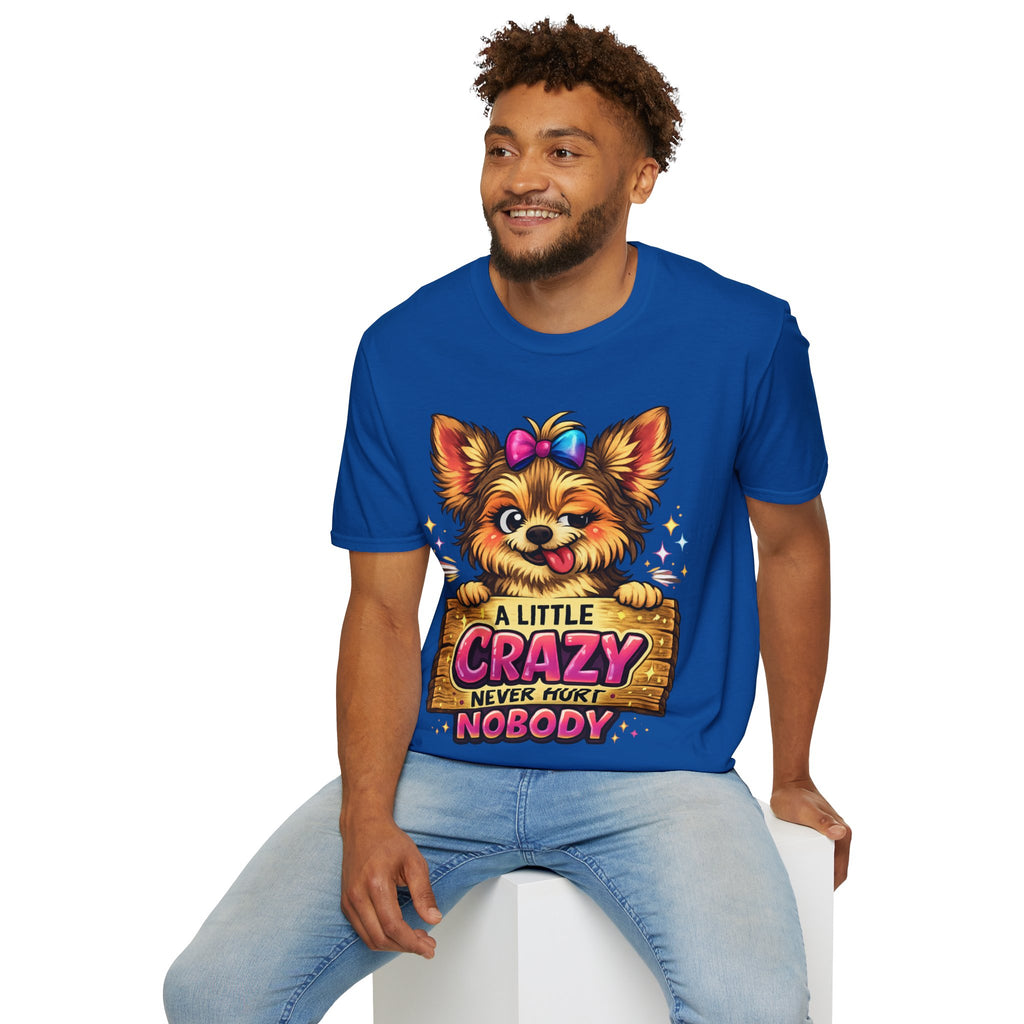 Cute Dog T-Shirt — "A Little Crazy Never Hurt Nobody" Graphic Tee
