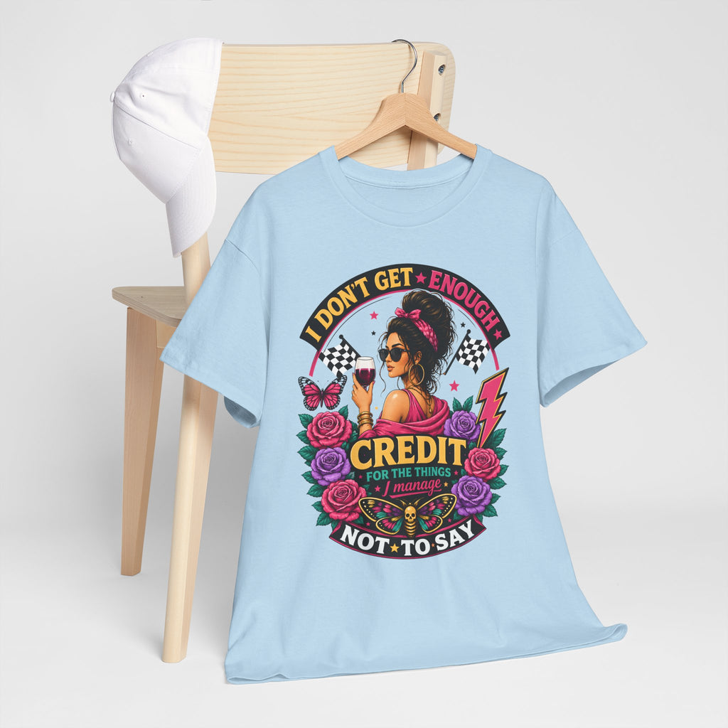 T-Shirt — "I Don’t Get Enough Credit for the Things I Manage" Retro Floral Graphic Tee