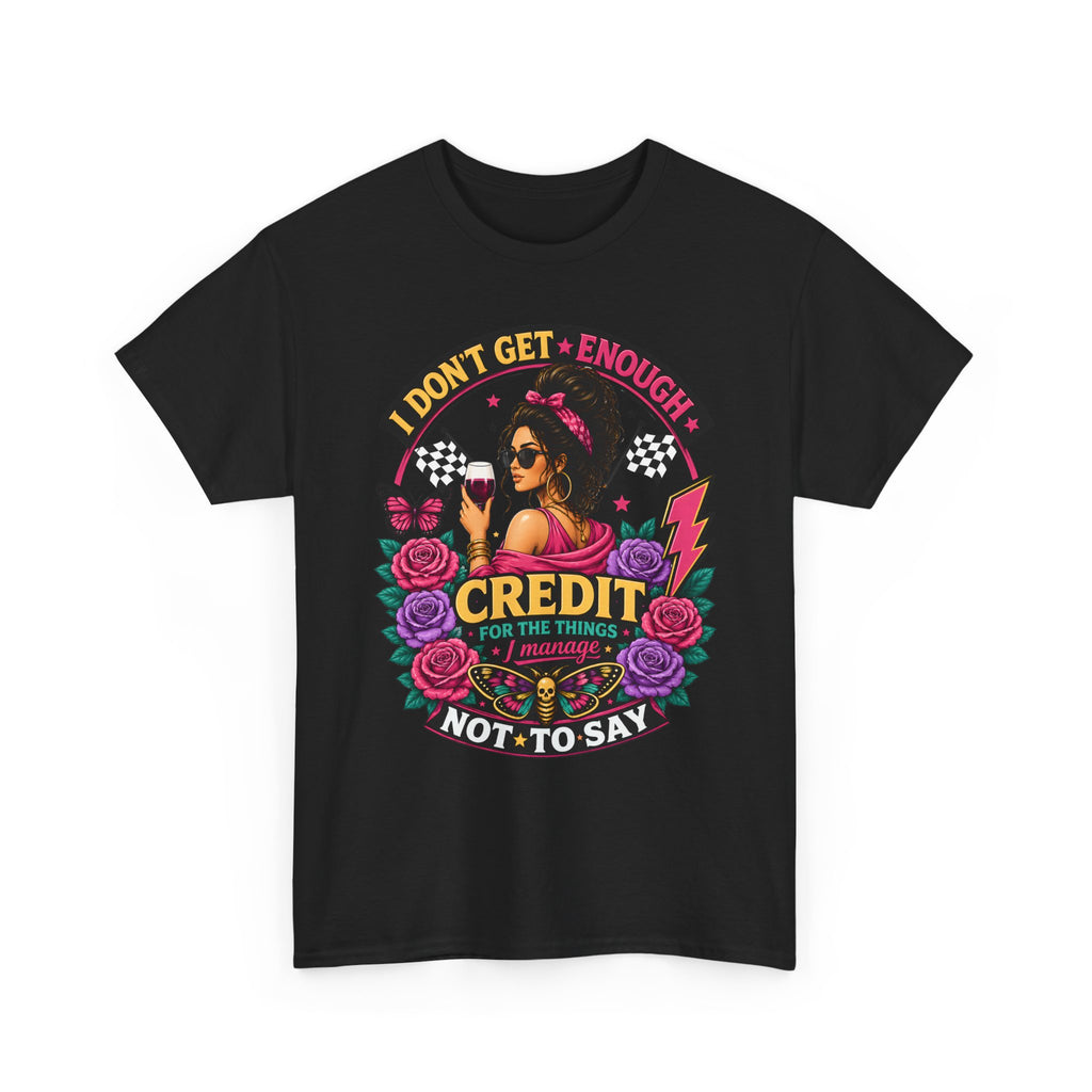 T-Shirt — "I Don’t Get Enough Credit for the Things I Manage" Retro Floral Graphic Tee