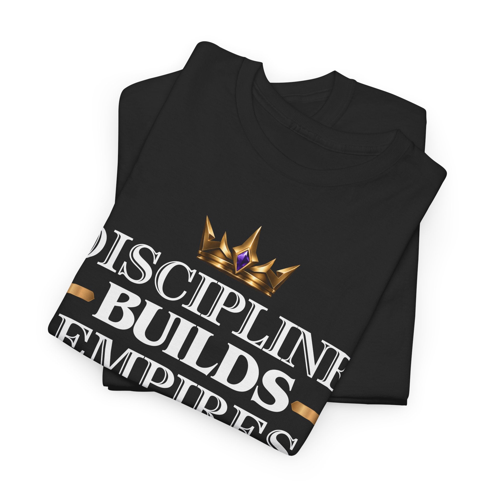 Discipline Builds Empires T-Shirt
