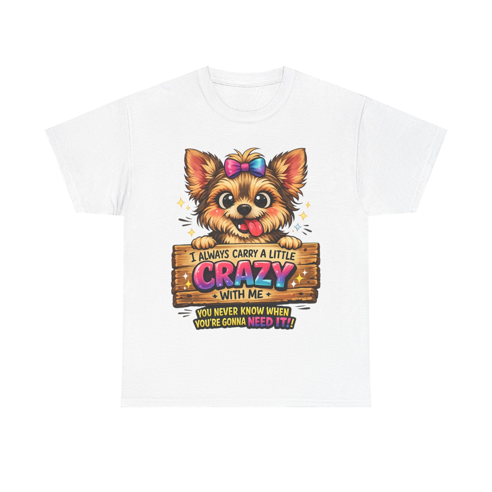 Yorkie T-Shirt — "I Always Carry a Little Crazy With Me" Cute Dog Lover Tee