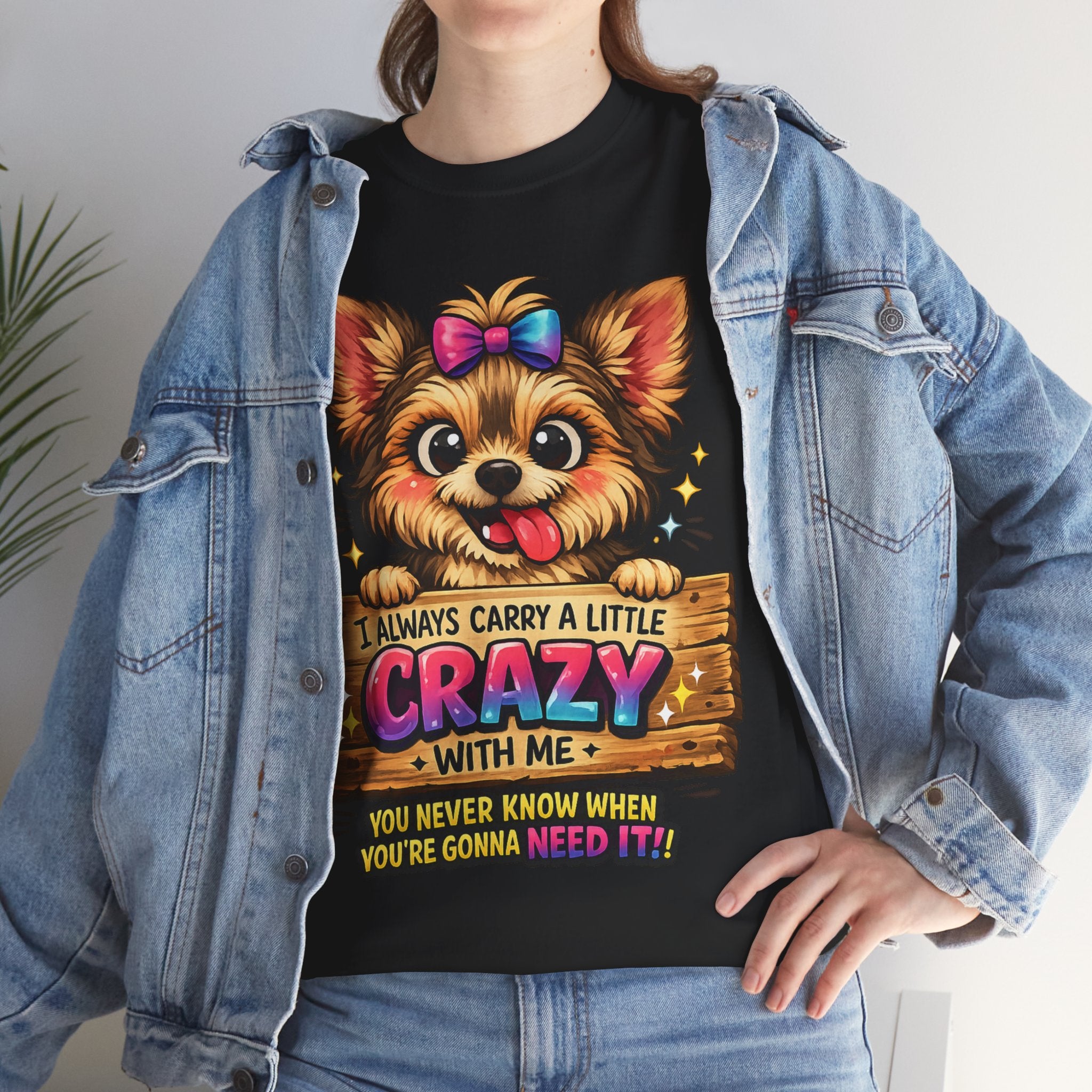 Yorkie T-Shirt — "I Always Carry a Little Crazy With Me" Cute Dog Lover Tee