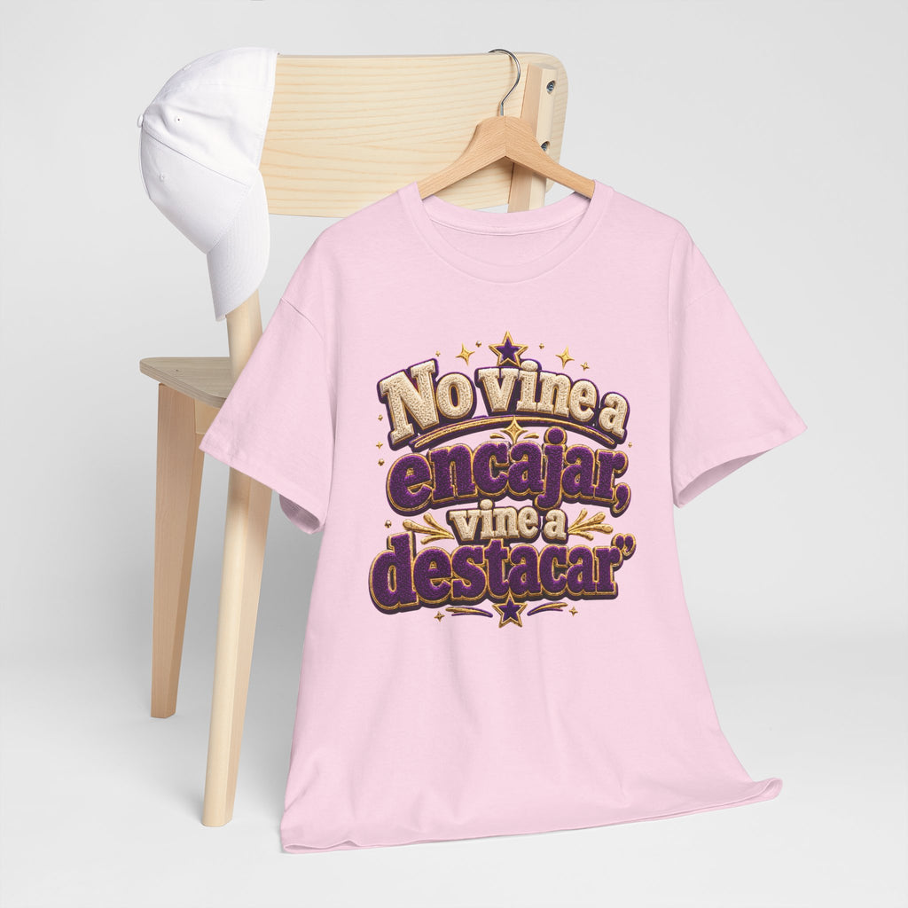Spanish Quote T‑Shirt — "No Vine a Encajar, Vine a Destacar" Graphic Tee