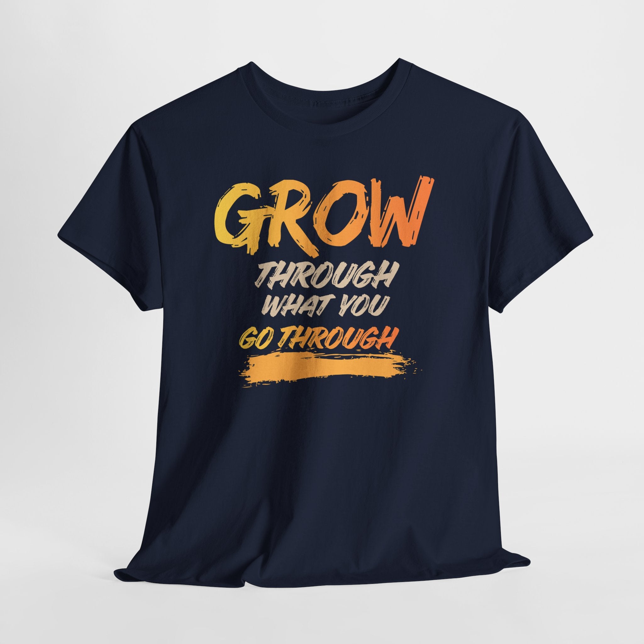 Grow Through What You Go Through T-Shirt