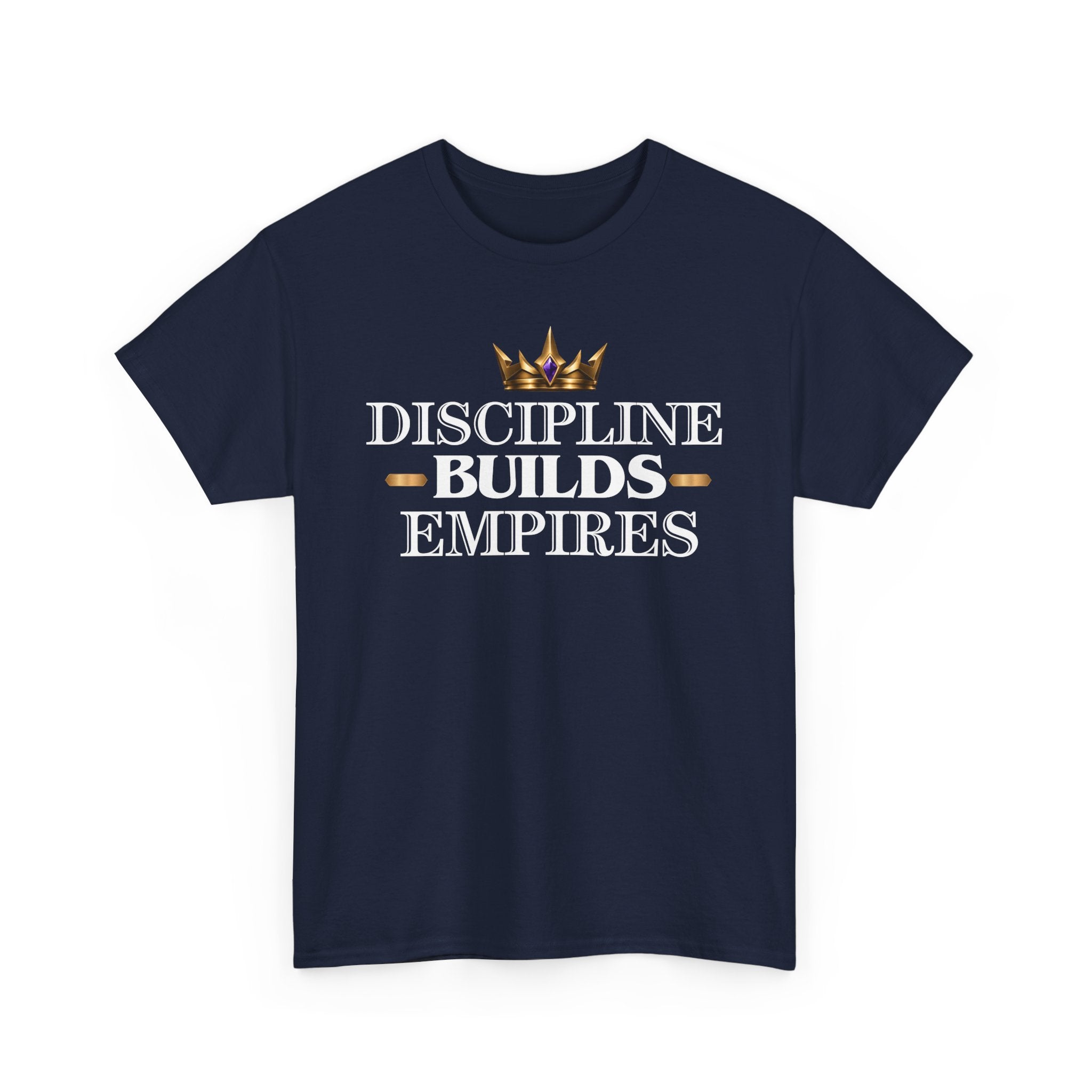 Discipline Builds Empires T-Shirt